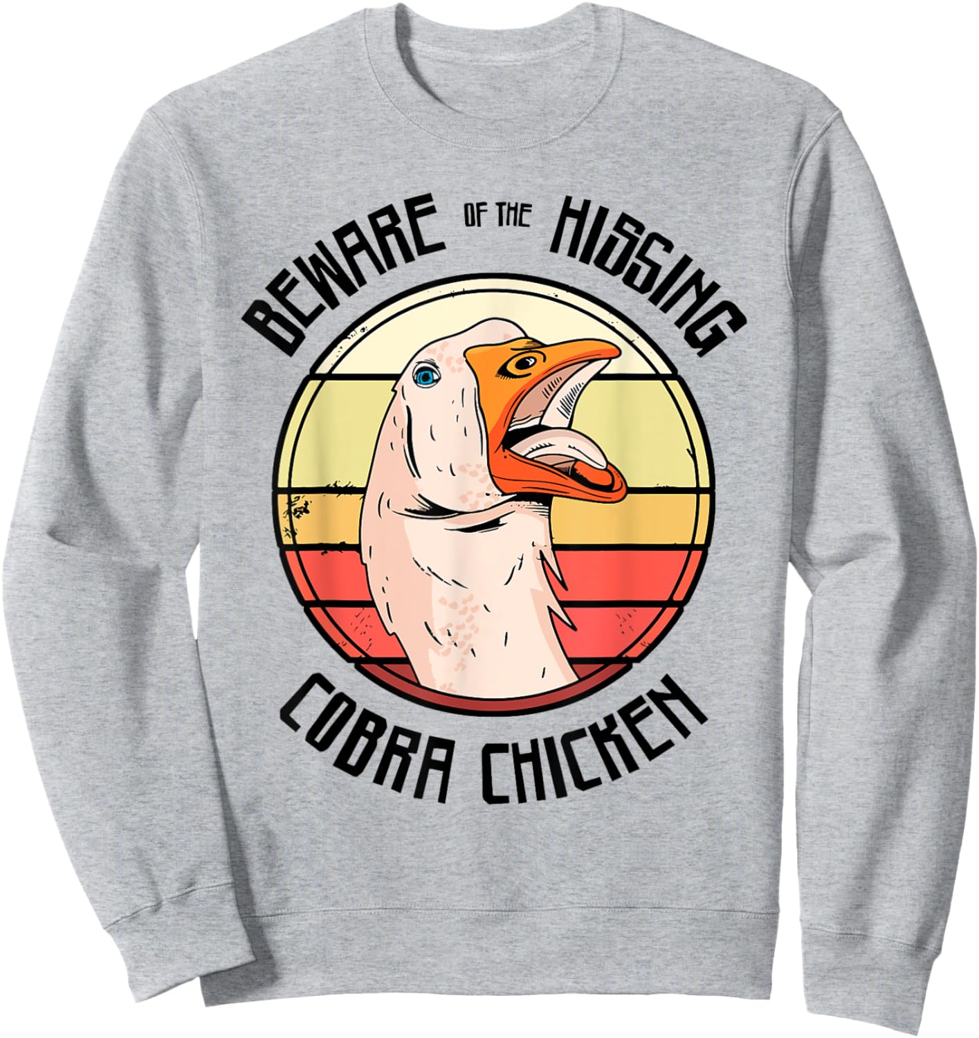 Beware Of The Hissing Cobra Chicken Sweatshirt - Sweatshirt | Ash