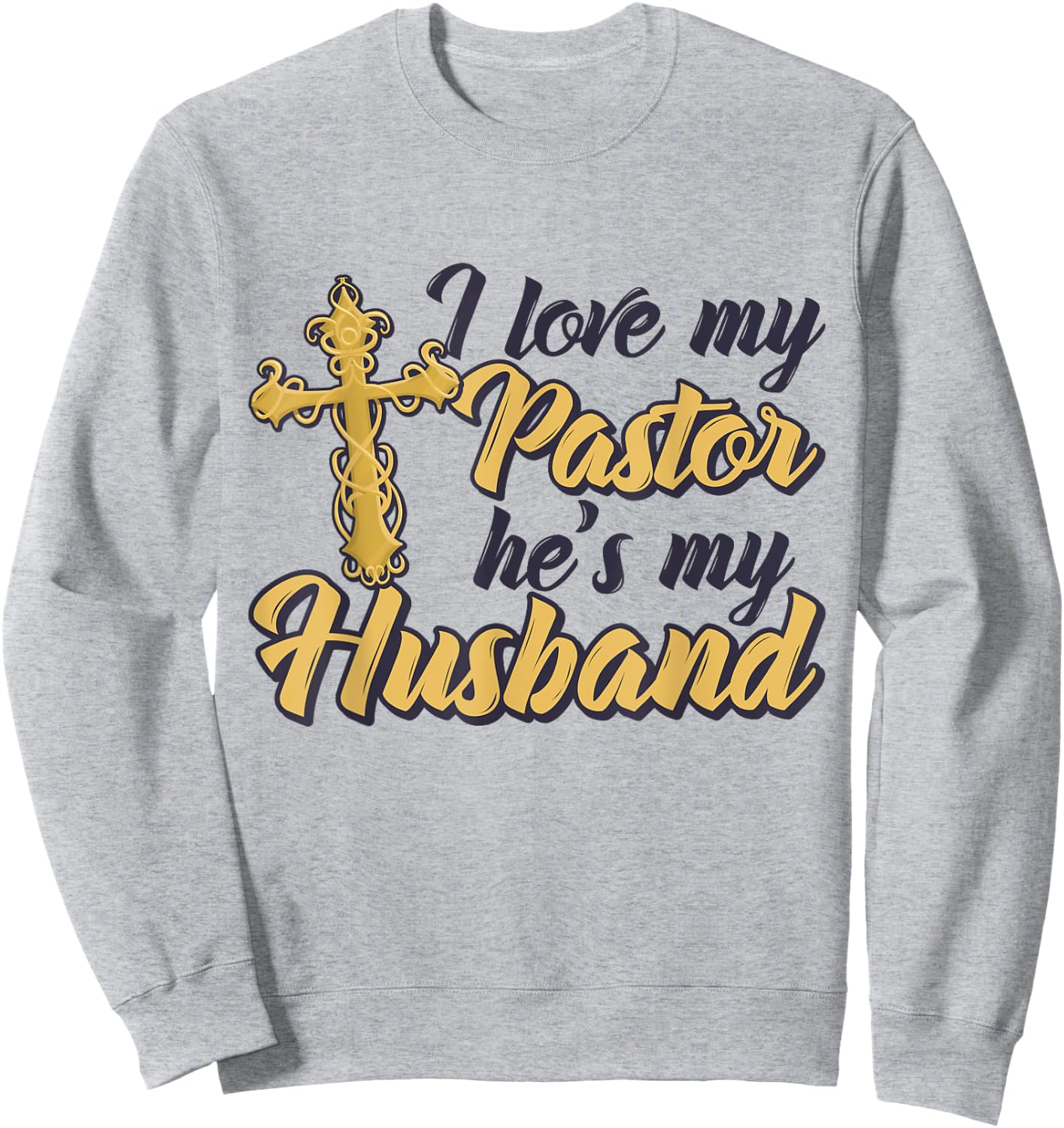 I Love My Pastor He's My Husband, Accessories church Women Sweatshirt - Sweatshirt | Ash