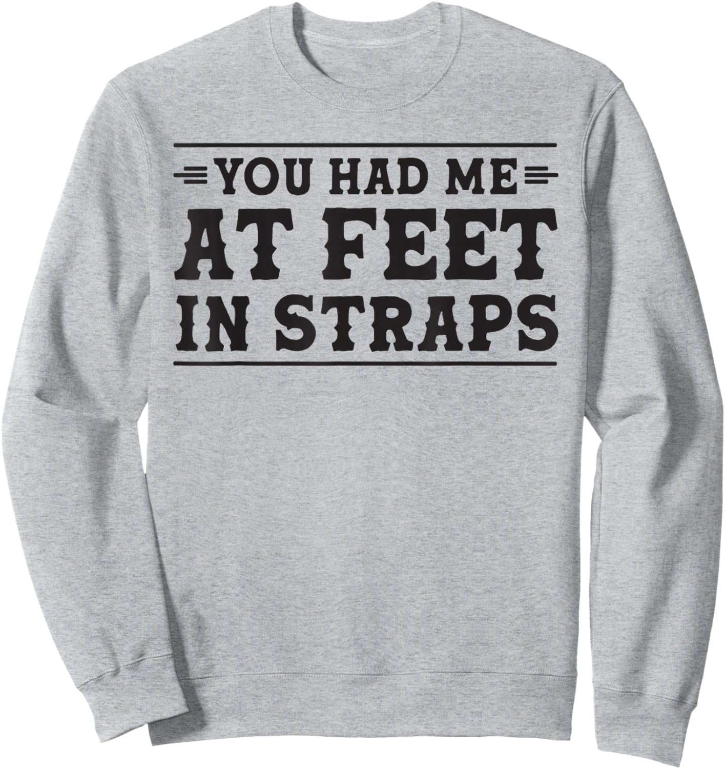 You had me at Feet in Straps funny Pilates reformer workout Sweatshirt - Sweatshirt | Ash