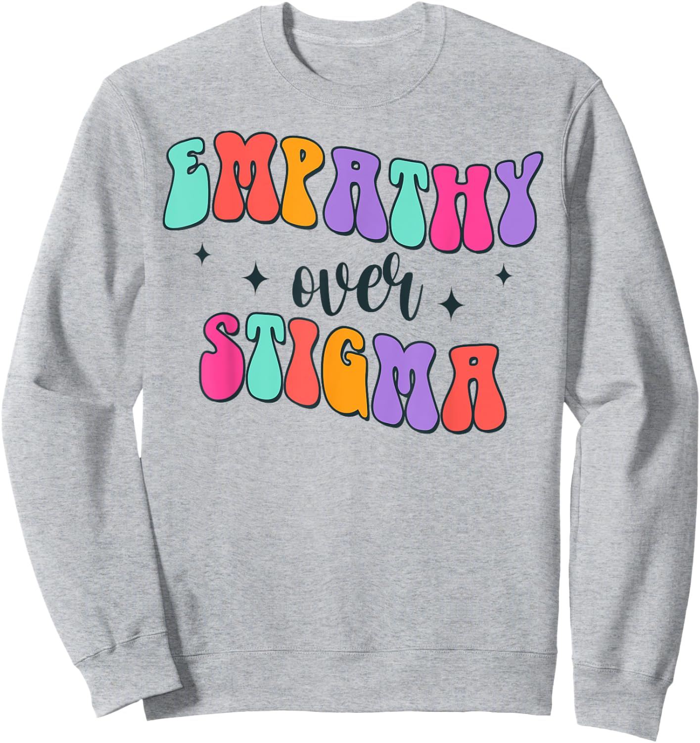 Addiction Counselor Recovery Overdose Empathy Over Stigma Sweatshirt - Sweatshirt | Ash