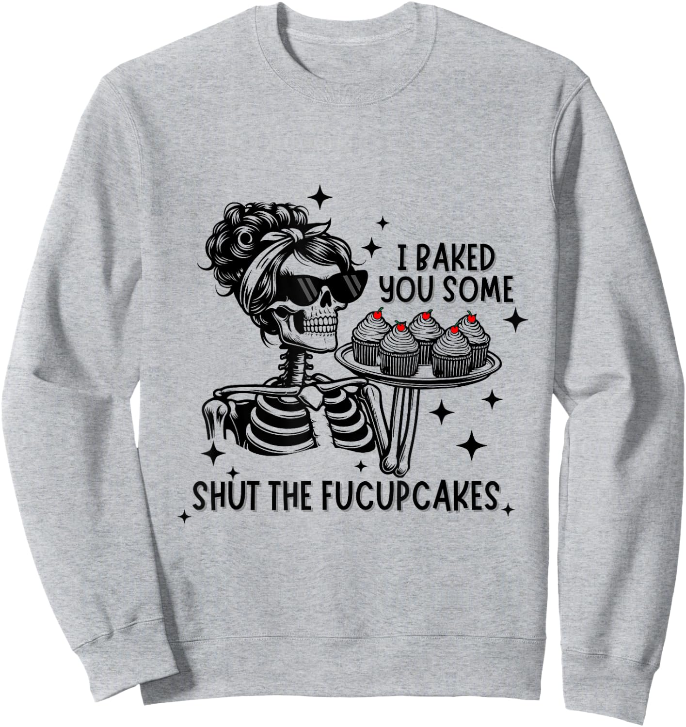 Funny Vintage Housewife I Baked You Some Shut The Fucupcakes Sweatshirt - Sweatshirt | Ash