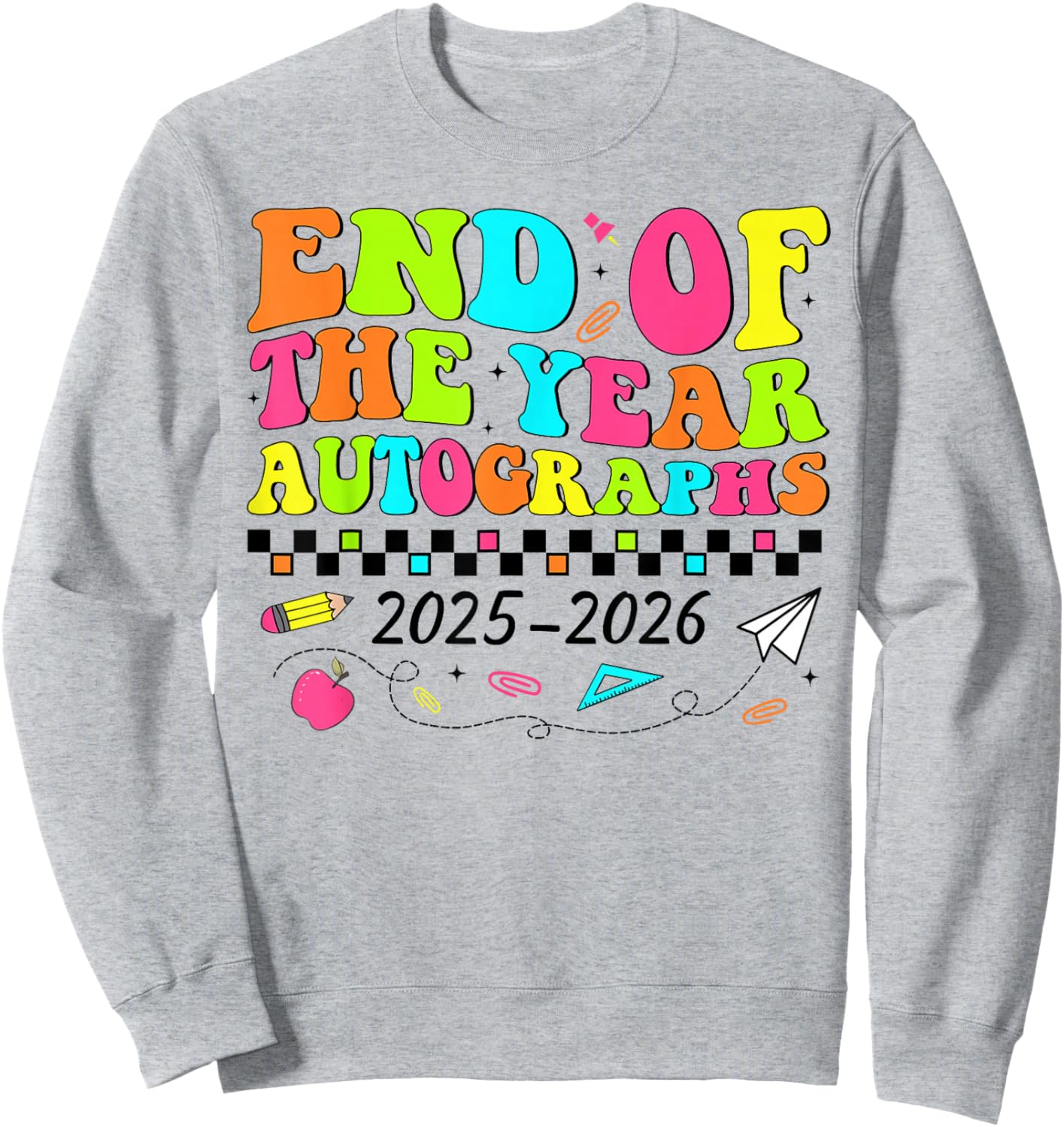 End Of The Year Autographs 2025-2026 Last Day of School Sweatshirt - Sweatshirt | Ash