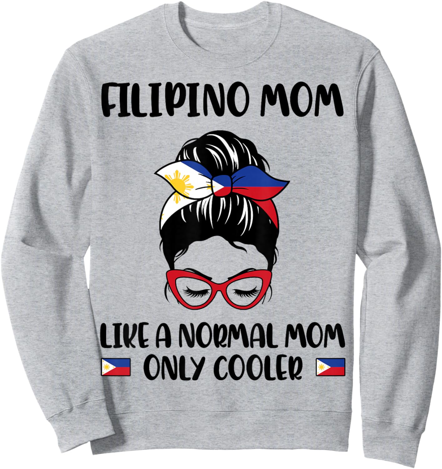 Filipino Mom Like A Normal Mom Only Cooler Mother's Day Sweatshirt - Sweatshirt | Ash