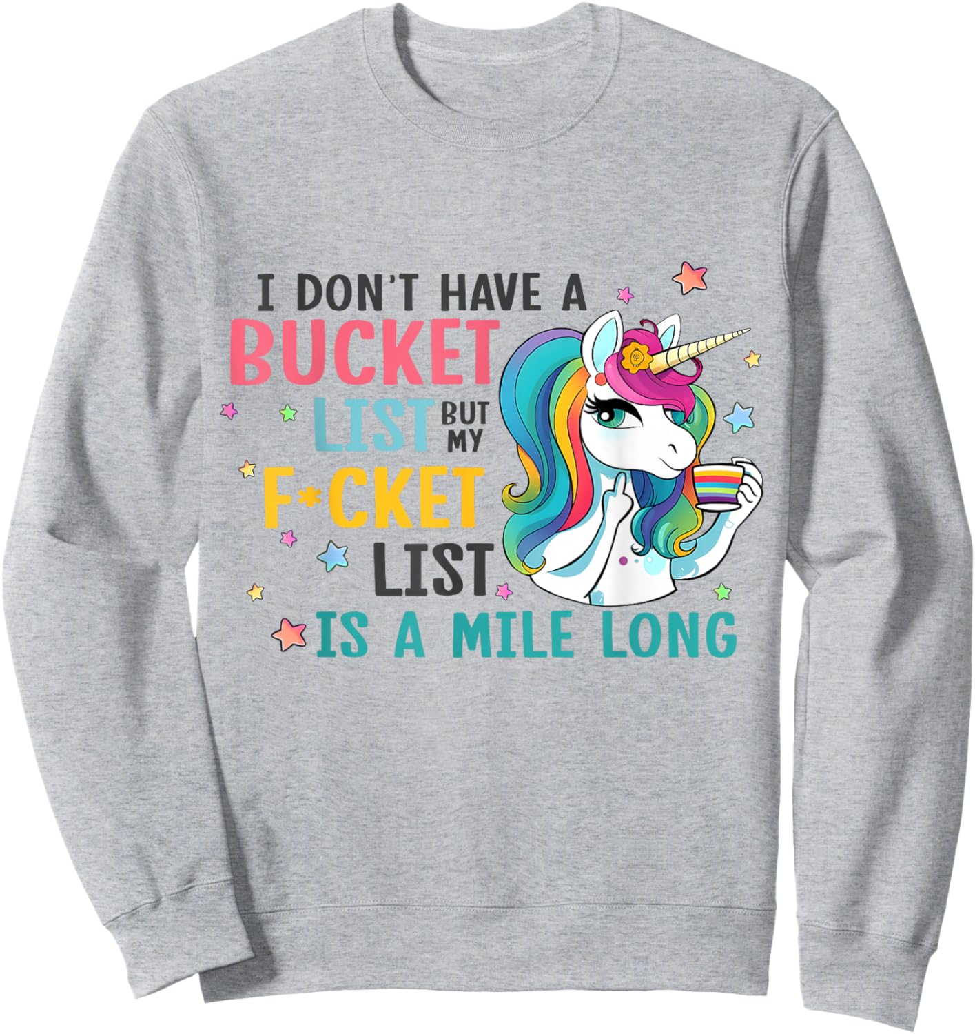 I Don't Have a Bucket List But My Fucket List is a Mile Long Sweatshirt - Sweatshirt | Ash