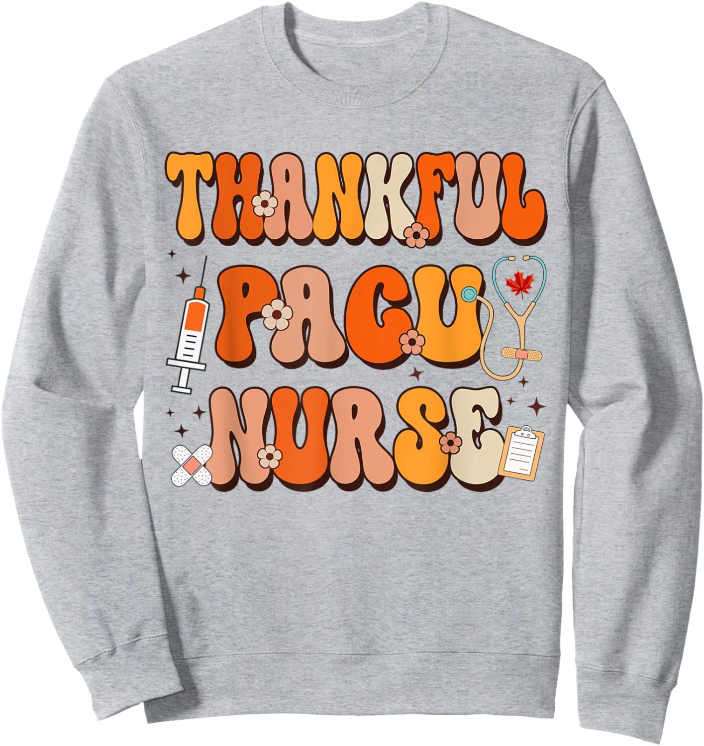 Thankful PACU Nurse Thanksgiving Scrub Top Fall Women Men Sweatshirt - Sweatshirt | Ash
