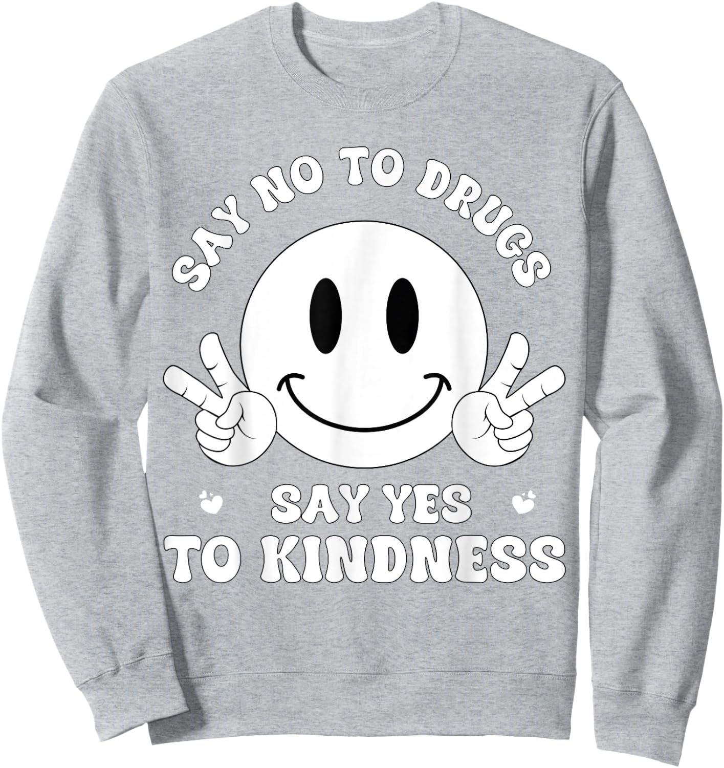 Say No to Drug Say Yes to Kindness Red Ribbon Week Awarness Sweatshirt - Sweatshirt | Ash