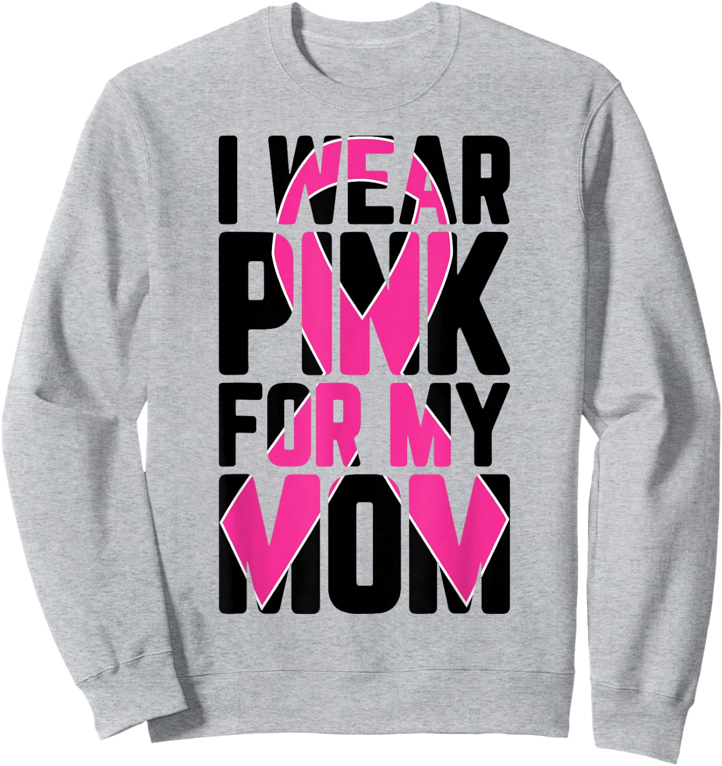 I Wear Pink For My Mom Breast Cancer Awareness Supporter Sweatshirt - Sweatshirt | Ash
