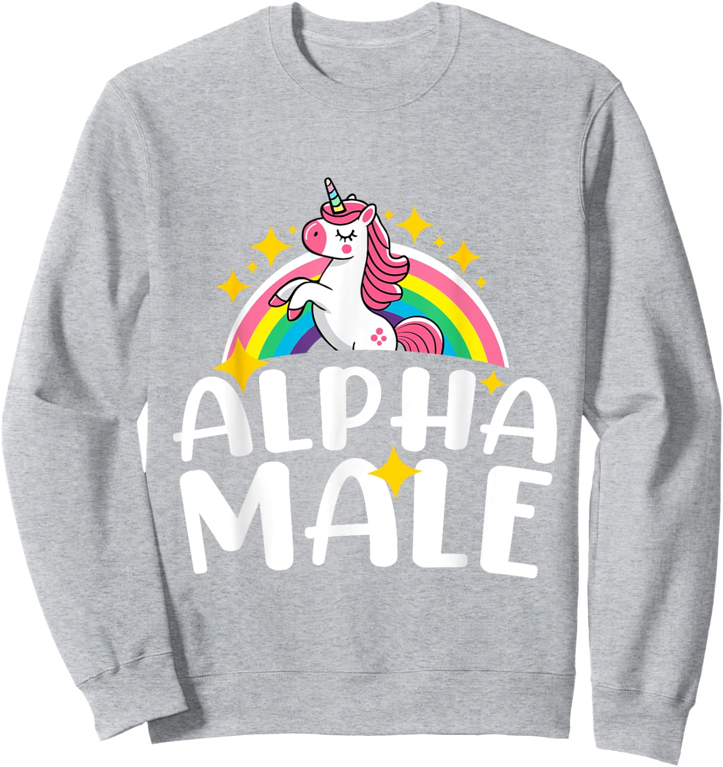 Alpha Male Unicorn Rainbow Funny Humor Sarcastic Hilarious Sweatshirt - Sweatshirt | Ash