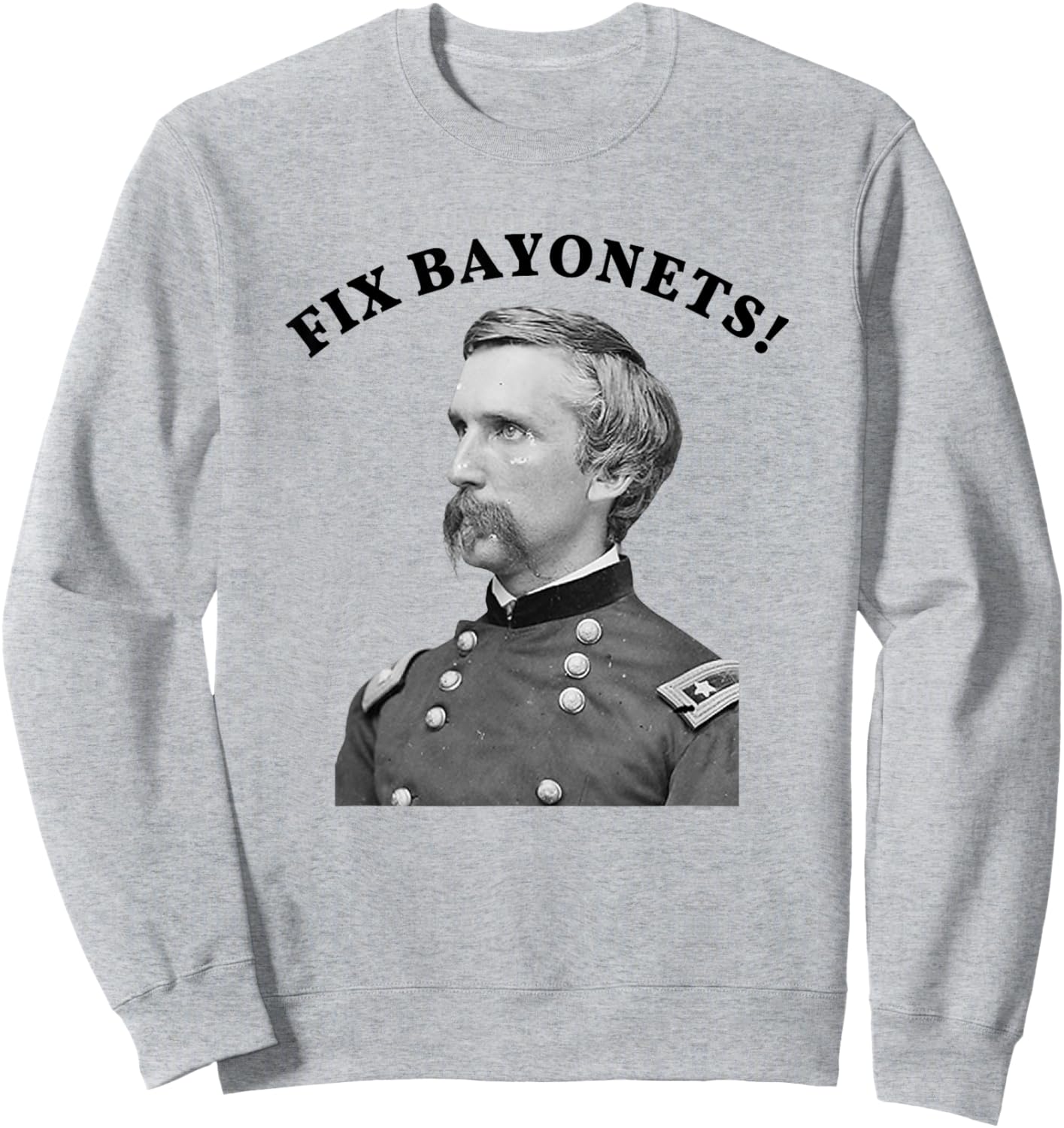 Fix Bayonets Civil War Quote Joshua Chamberlain Sweatshirt - Sweatshirt | Ash