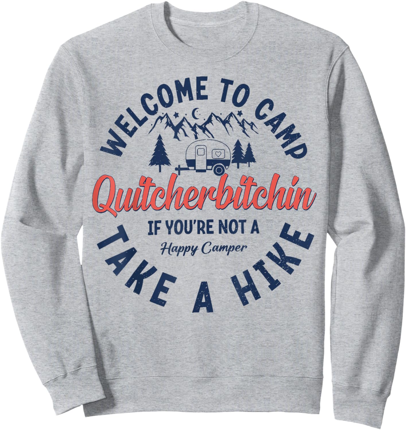 Welcome To Camp Quitcherbitchin If You Not A Happy Camper Sweatshirt - Sweatshirt | Ash