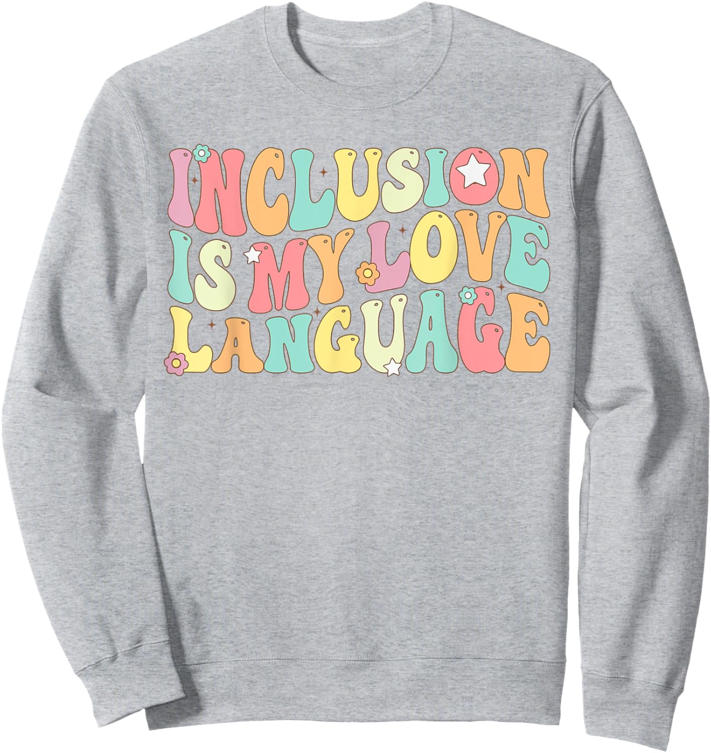 Groovy Sped Teacher Inclusion is My Love Language Sweatshirt - Sweatshirt | Ash