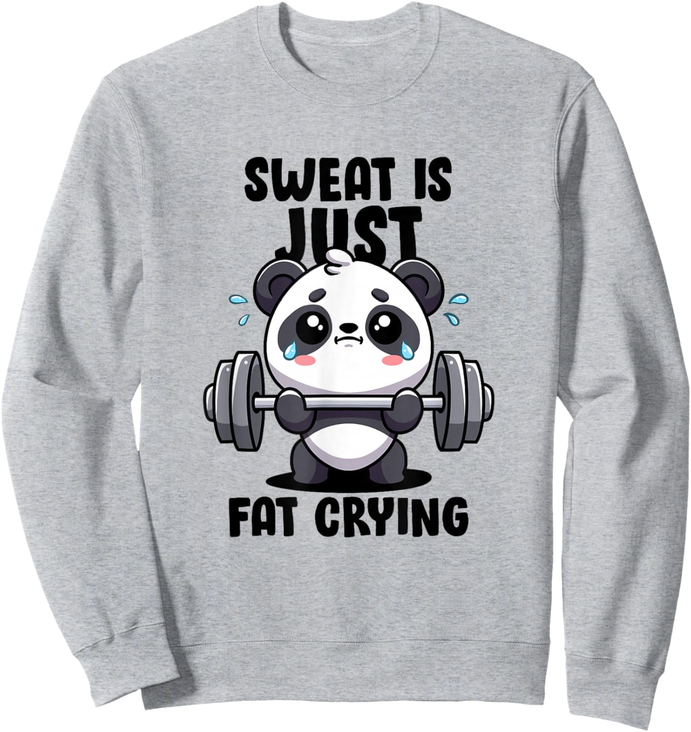 Sweat Is Just Fat Crying Panda Lifting Gym Quote Cute Panda Sweatshirt - Sweatshirt | Ash