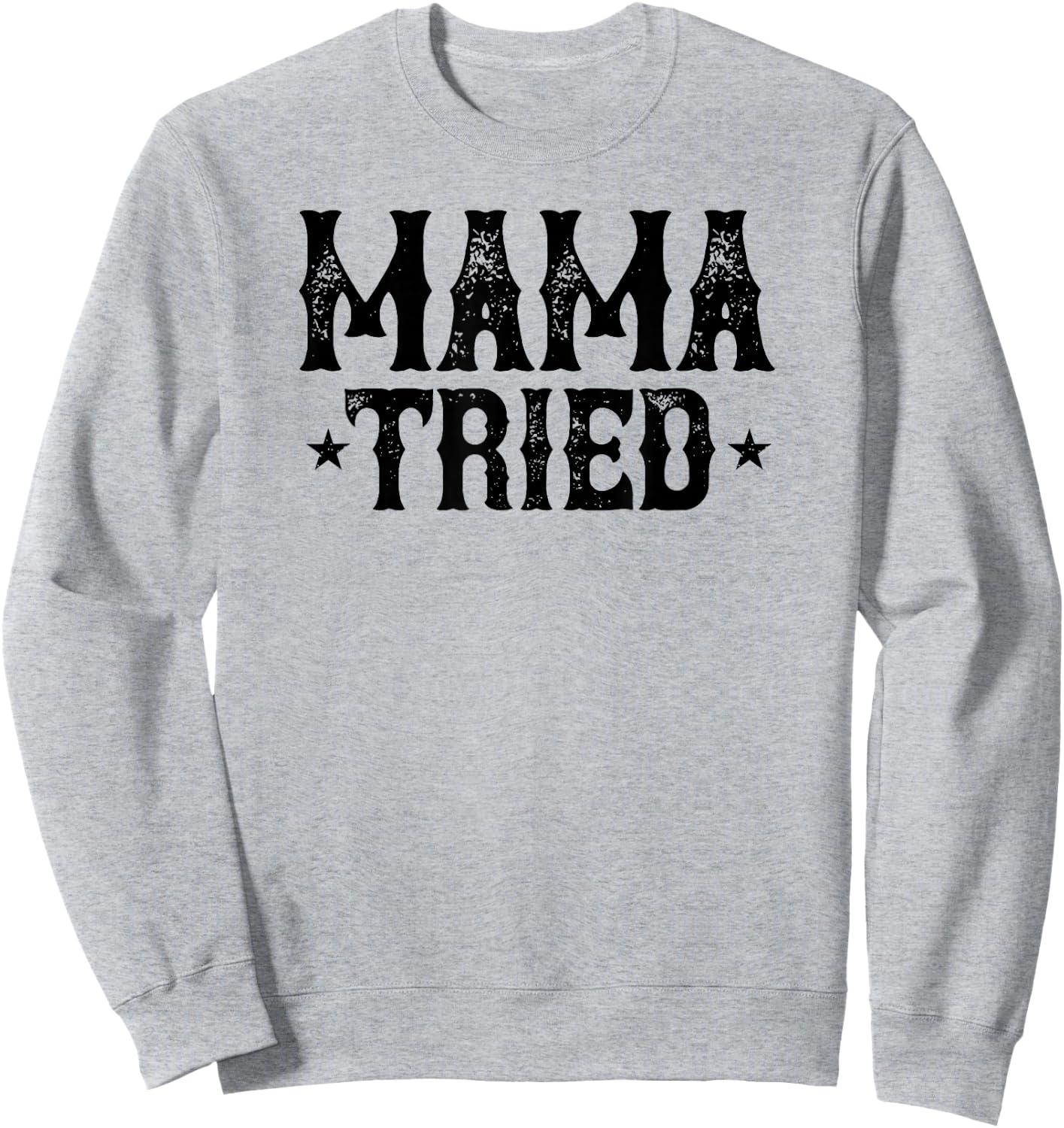 Mama Tried Vintage Country Sweatshirt - Sweatshirt | Ash