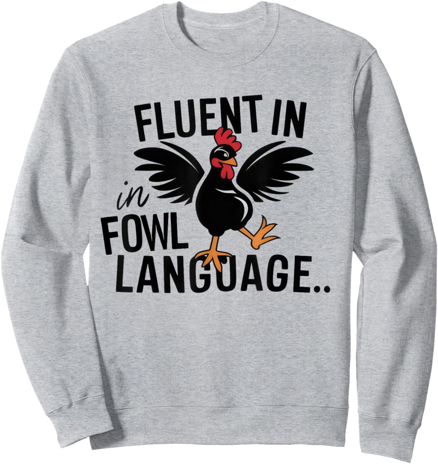 Fluent In Fowl Language Funny Chicken Lovers Father’s Day Sweatshirt - Sweatshirt | Ash