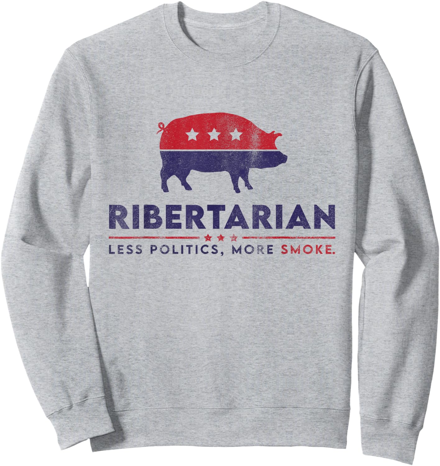 Ribertarian Funny Pitmaster BBQ Meat Smoker Less Politics Sweatshirt - Sweatshirt | Ash