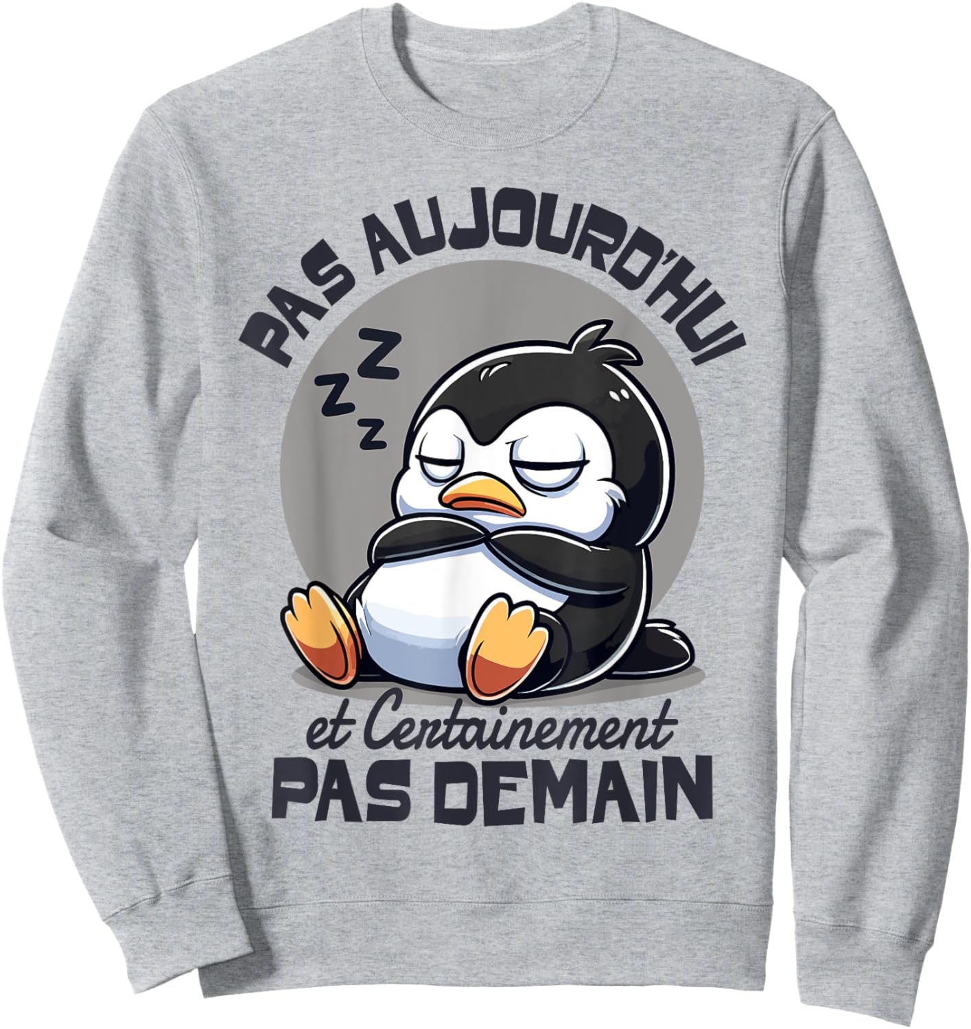 Penguin Not Today Funny Funny Penguins , white, S Sweatshirt - Sweatshirt | Ash