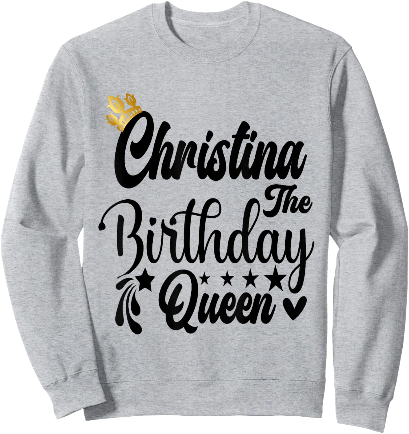 Christina The Birthday Queen Happy Birthday Shirt Sweatshirt - Sweatshirt | Ash