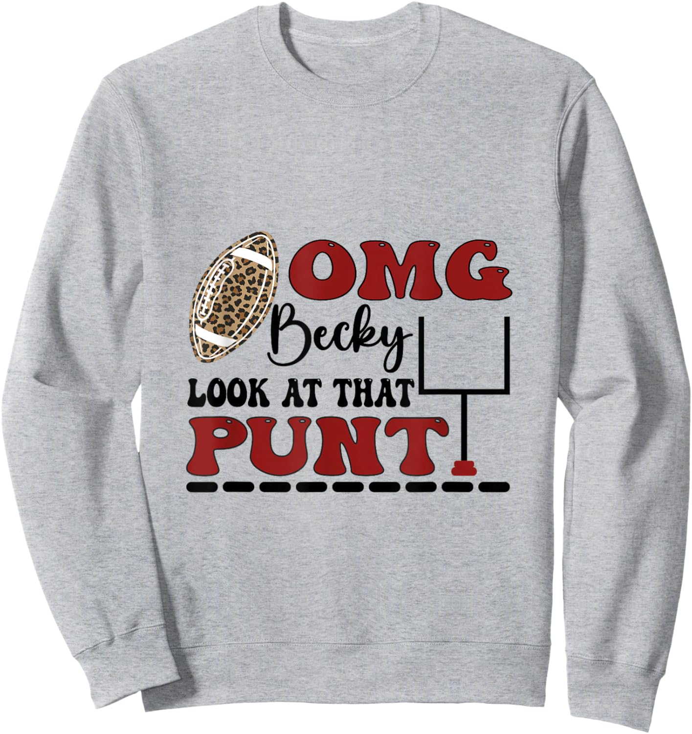 Omg Becky Look At That Punt Funny For American Football Sweatshirt - Sweatshirt | Ash