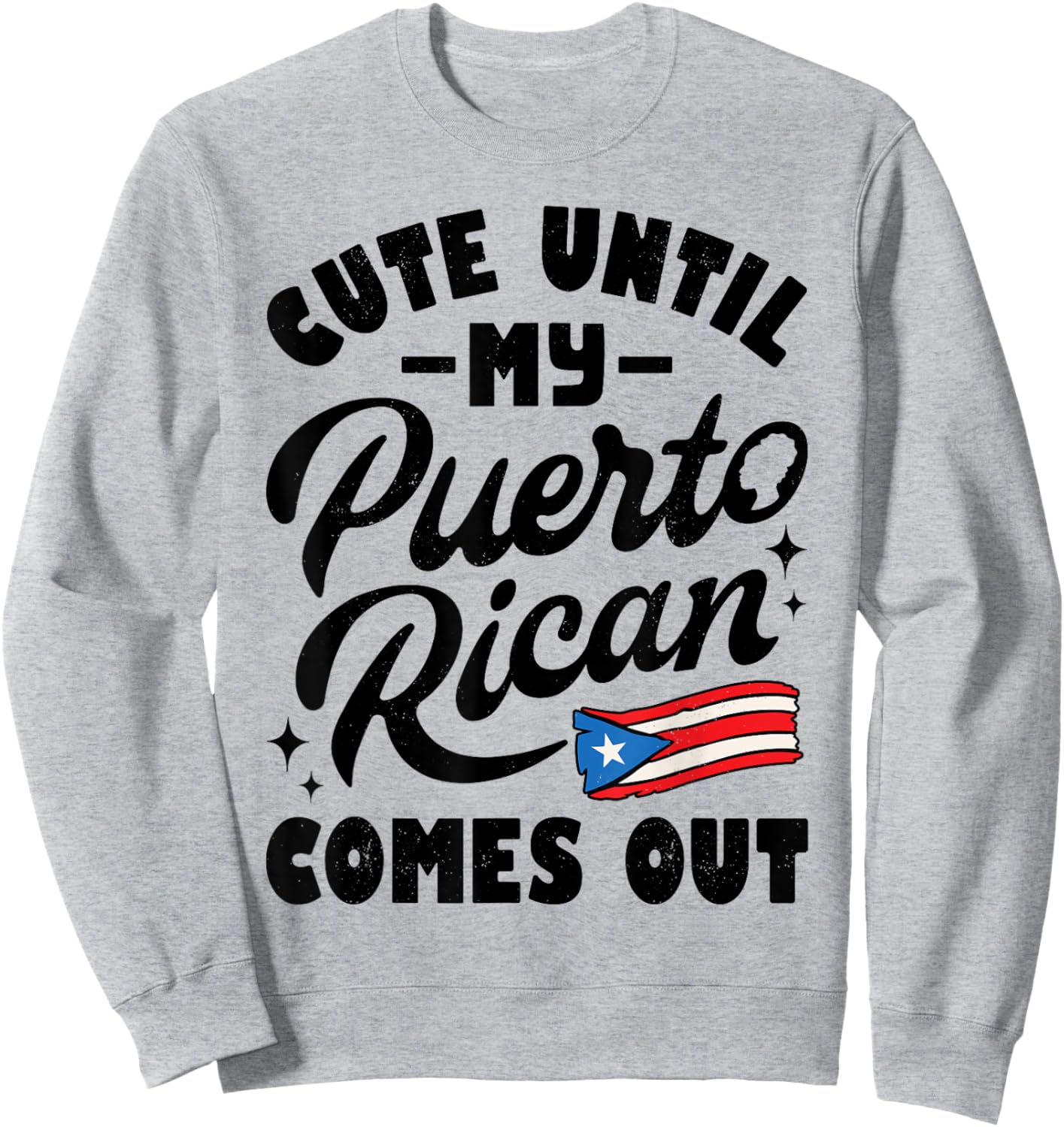 Cute Until My Puerto Rican Comes Out Funny Puerto Rico Flag Sweatshirt - Sweatshirt | Ash