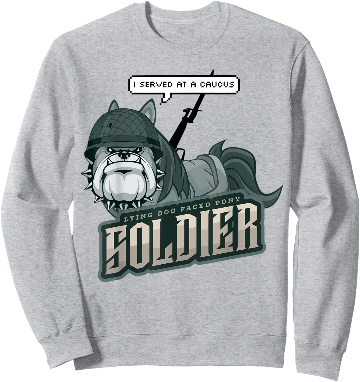 Lying Dog Faced Pony Soldier Quote Men Women Kids Sweatshirt - Sweatshirt | Ash