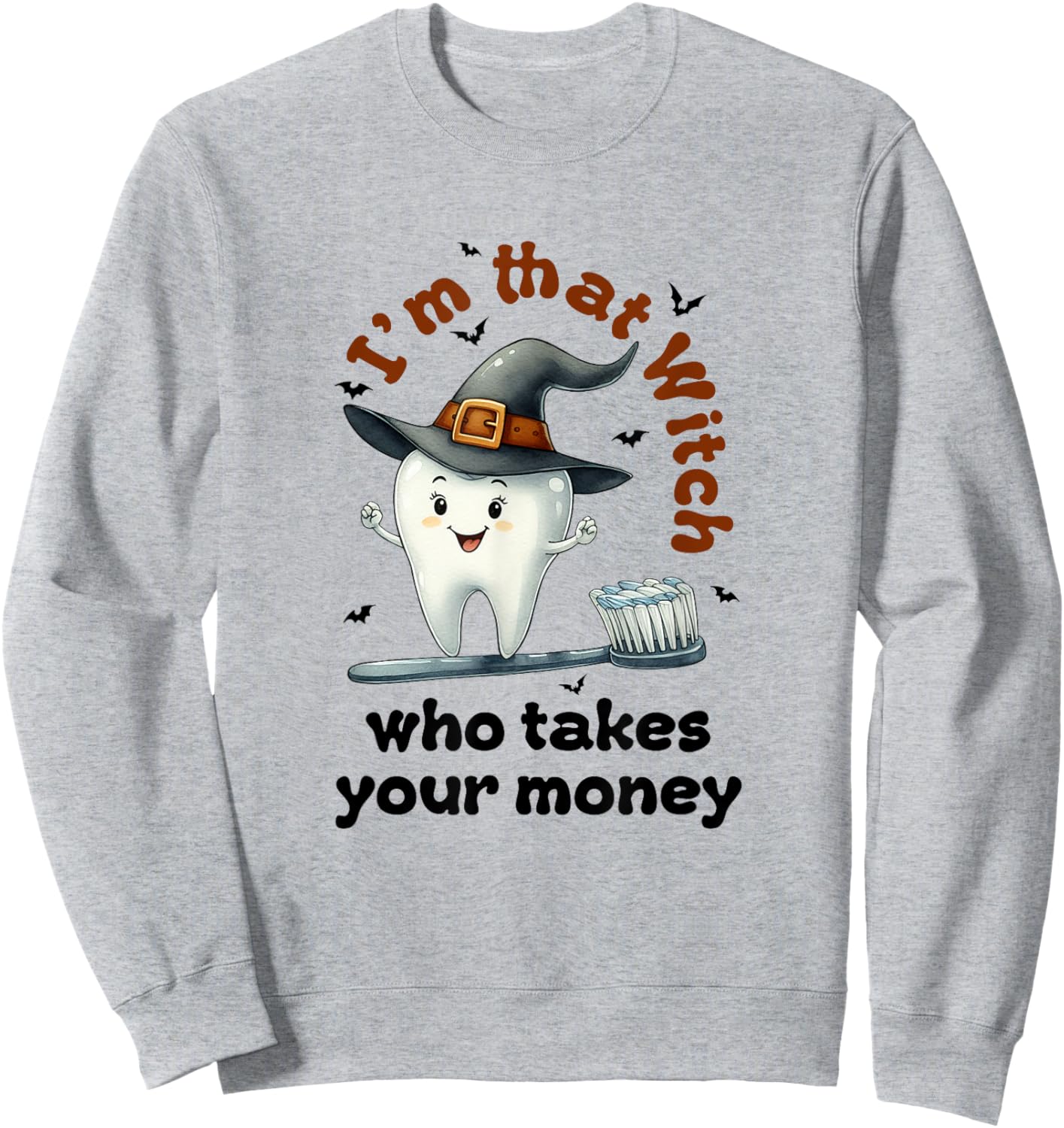 I'm That Witch Who Takes Your Money Dental Squad Halloween Sweatshirt - Sweatshirt | Ash