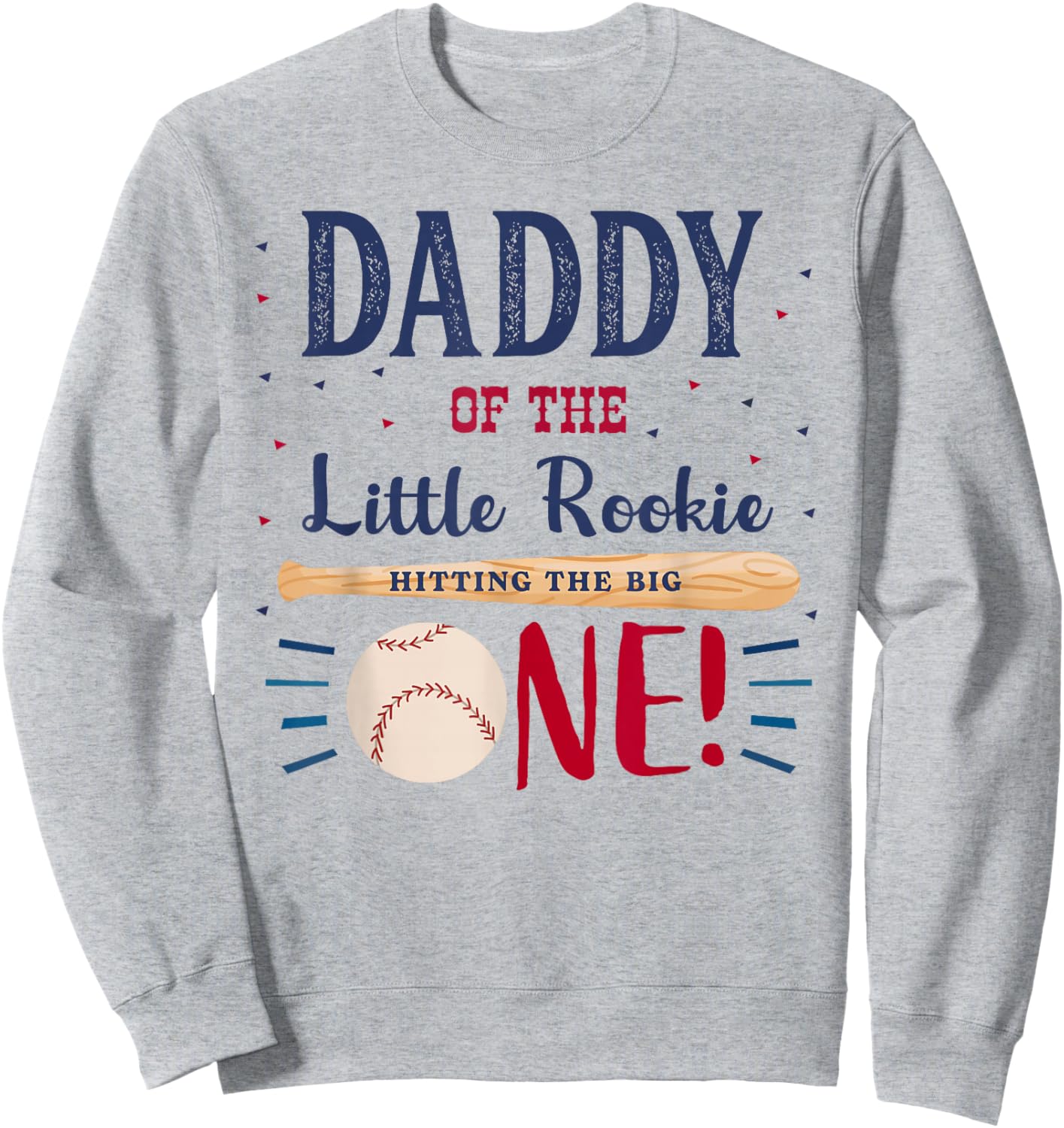 Daddy Dad First Birthday Little Rookie Baseball The Big One Sweatshirt - Sweatshirt | Ash