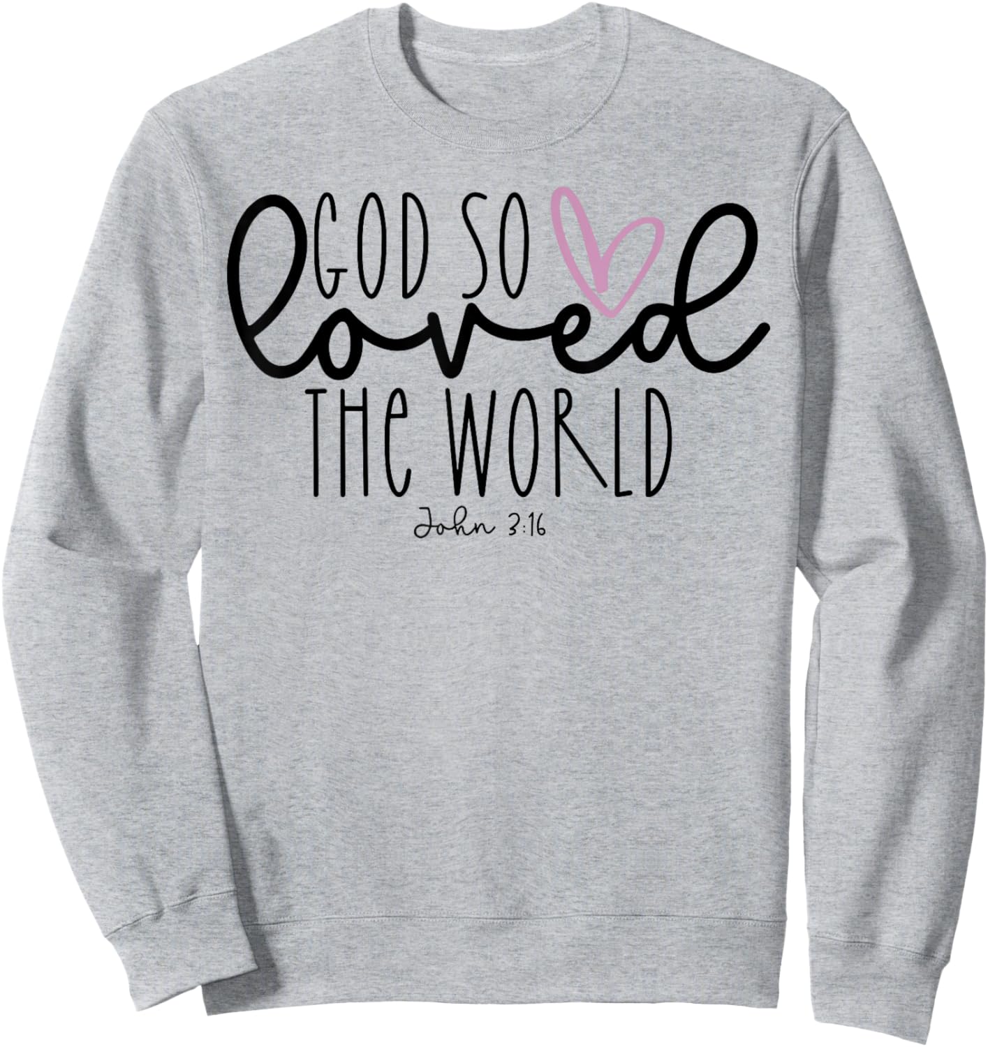 God So Loved The World Sweatshirt - Sweatshirt | Ash