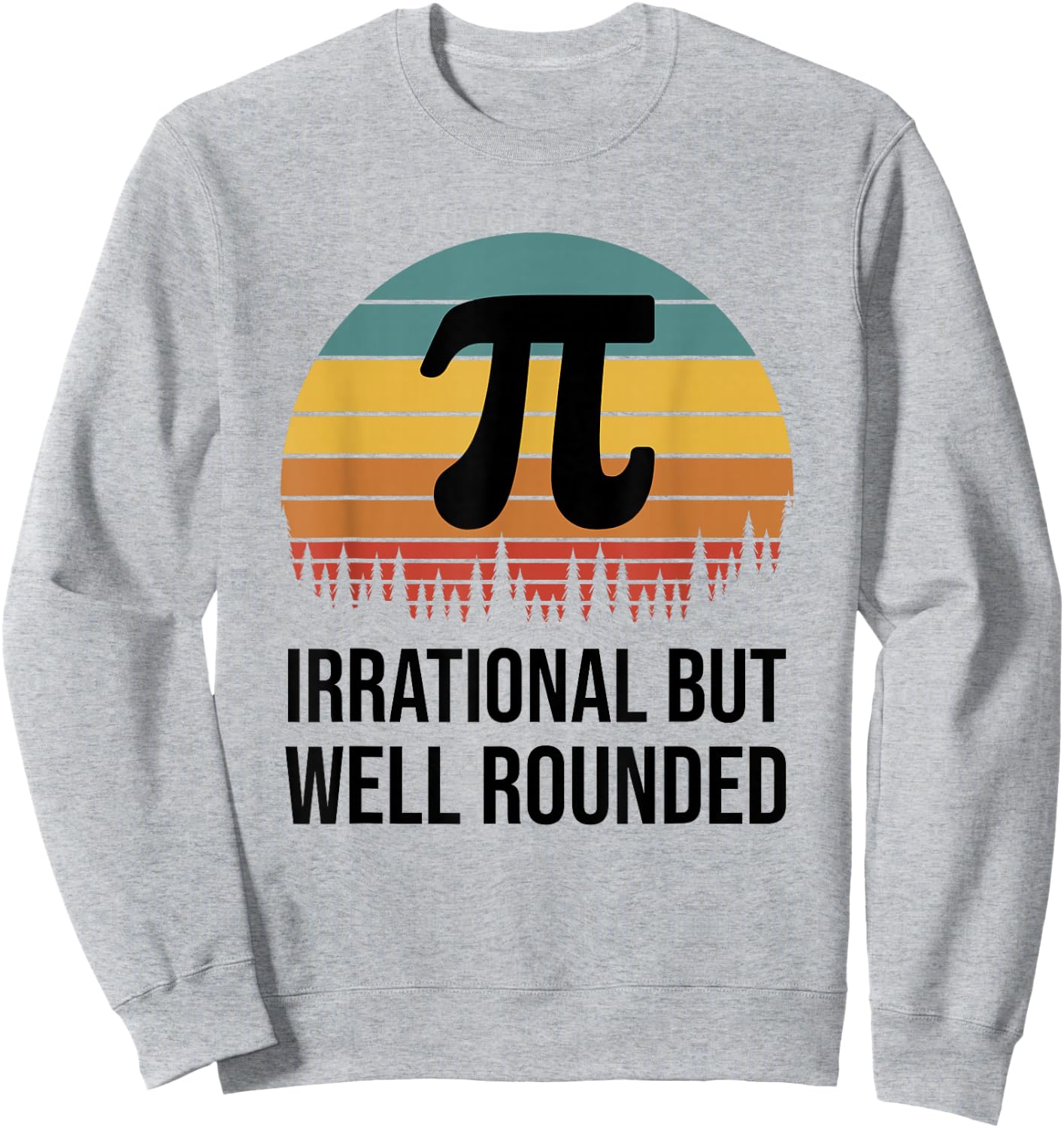 Retro Pi Day Funny Math Equation Irrational But Well Rounded Sweatshirt - Sweatshirt | Ash