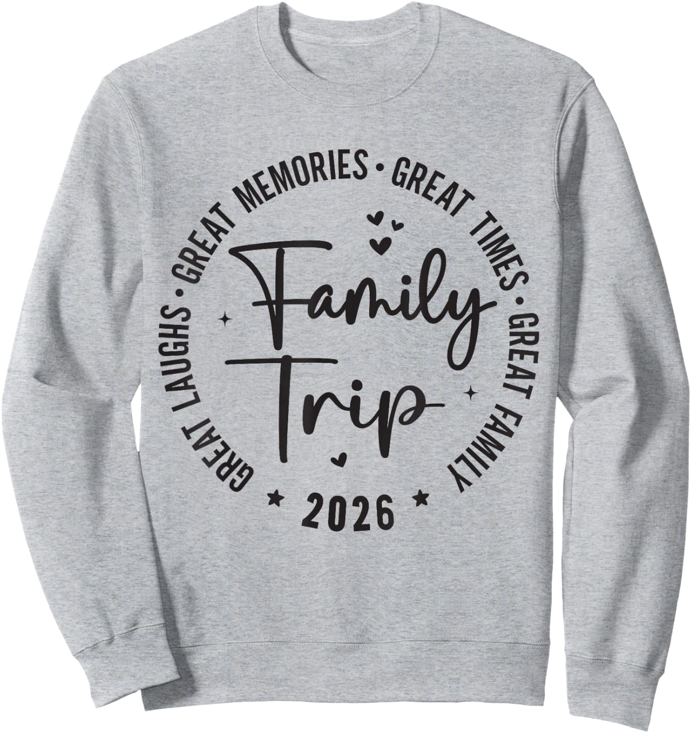 Great Memories Times Family Trip 2026 Sweatshirt - Sweatshirt | Ash