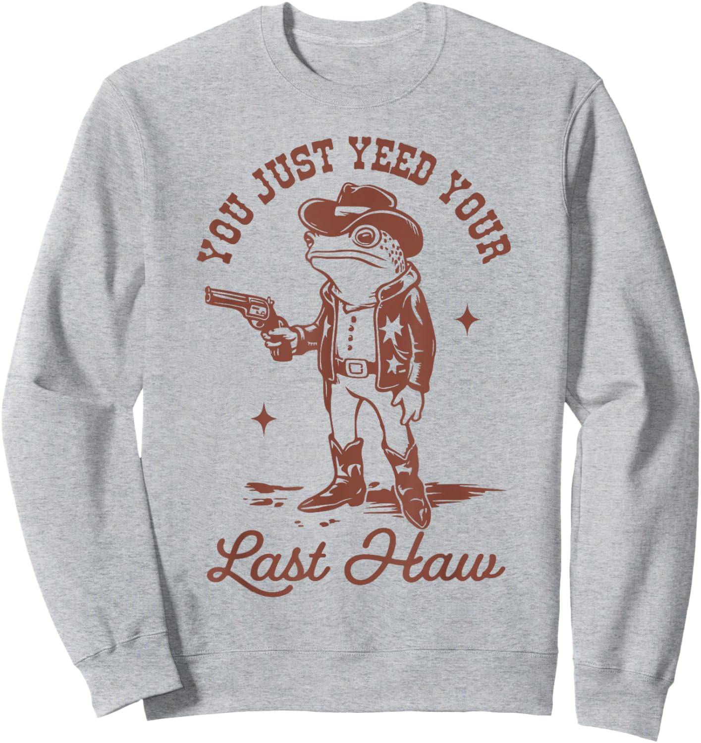 You Just Yee'd Your Last Haw Sweatshirt - Sweatshirt | Ash