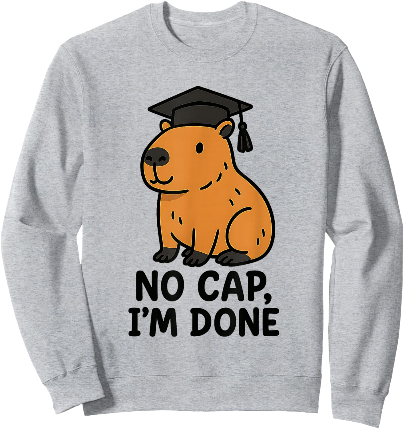 Funny Capybara Graduation No Cap I'm Done Senior 2025 Class Sweatshirt - Sweatshirt | Ash