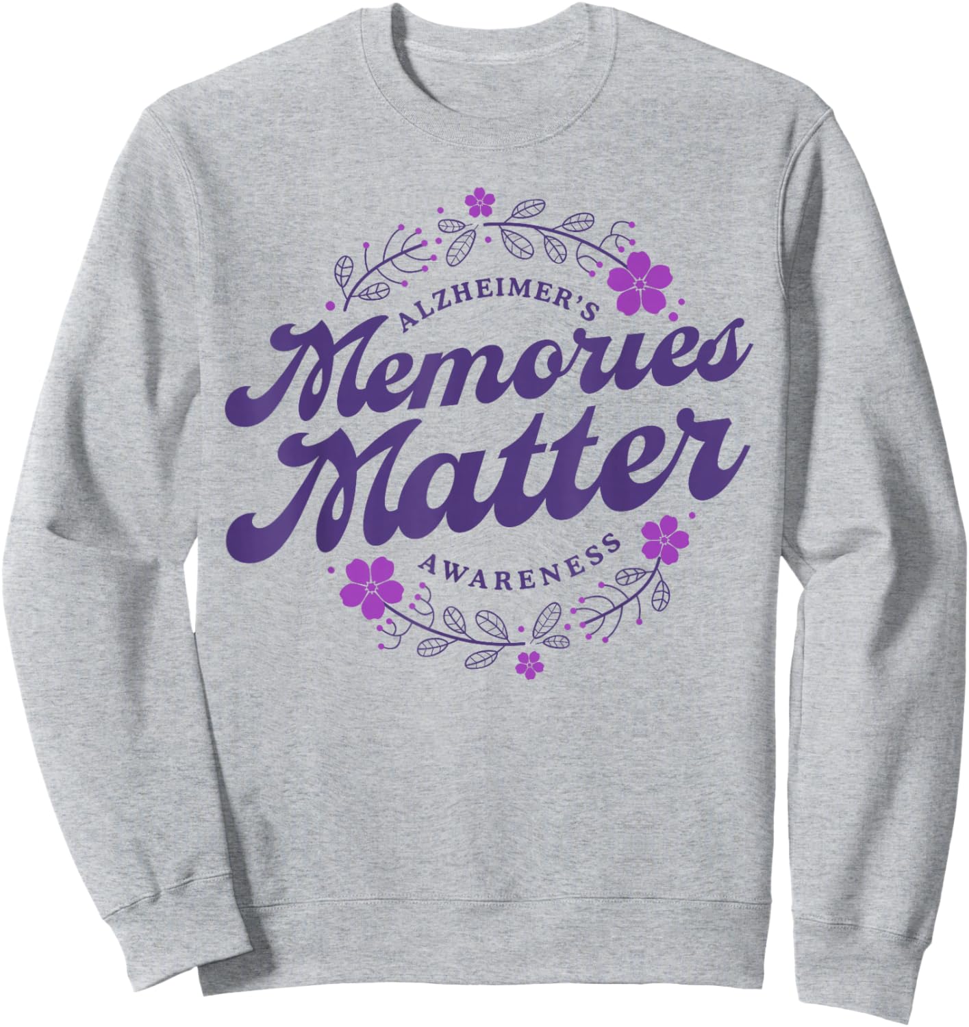 Memories Matter Alzheimer's Awareness Month Purple Flower Sweatshirt - Sweatshirt | Ash
