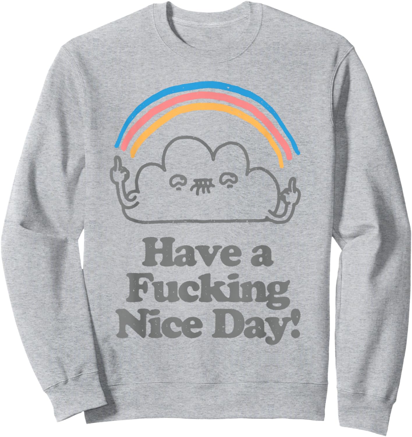 Funny Have A Fucking Nice Day Cloud Mittelfinger Regenbogen Sweatshirt - Sweatshirt | Ash
