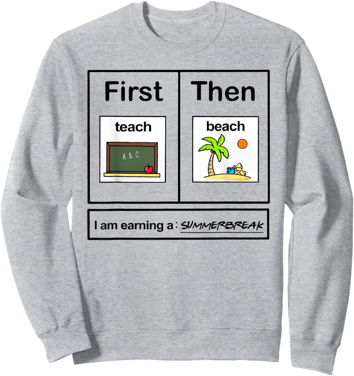 First teach then beach first teach them beach teacher Sweatshirt - Sweatshirt | Ash