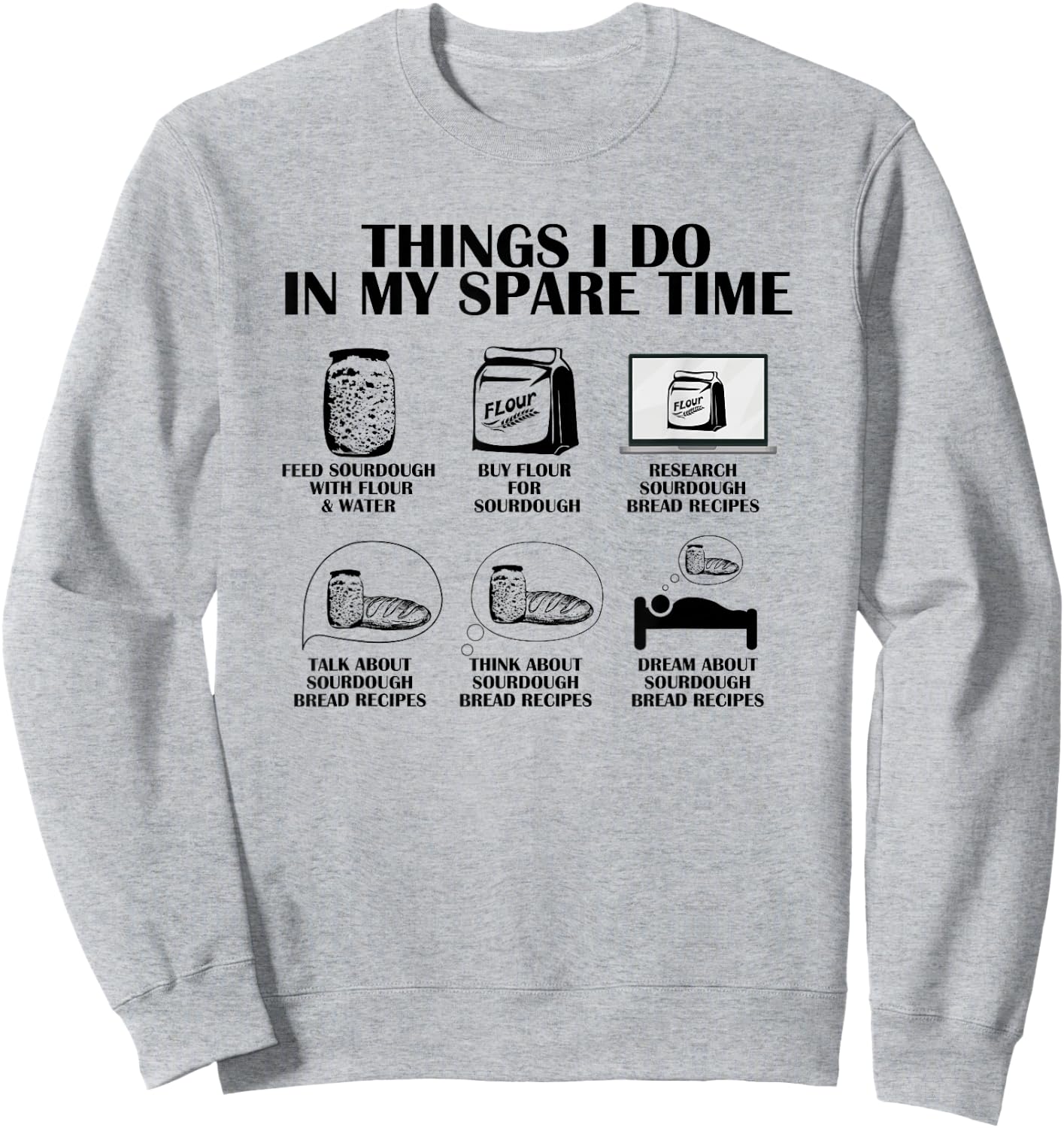 Things I Do In My Spare Time Sourdough Baker Bread Lover Sweatshirt - Sweatshirt | Ash
