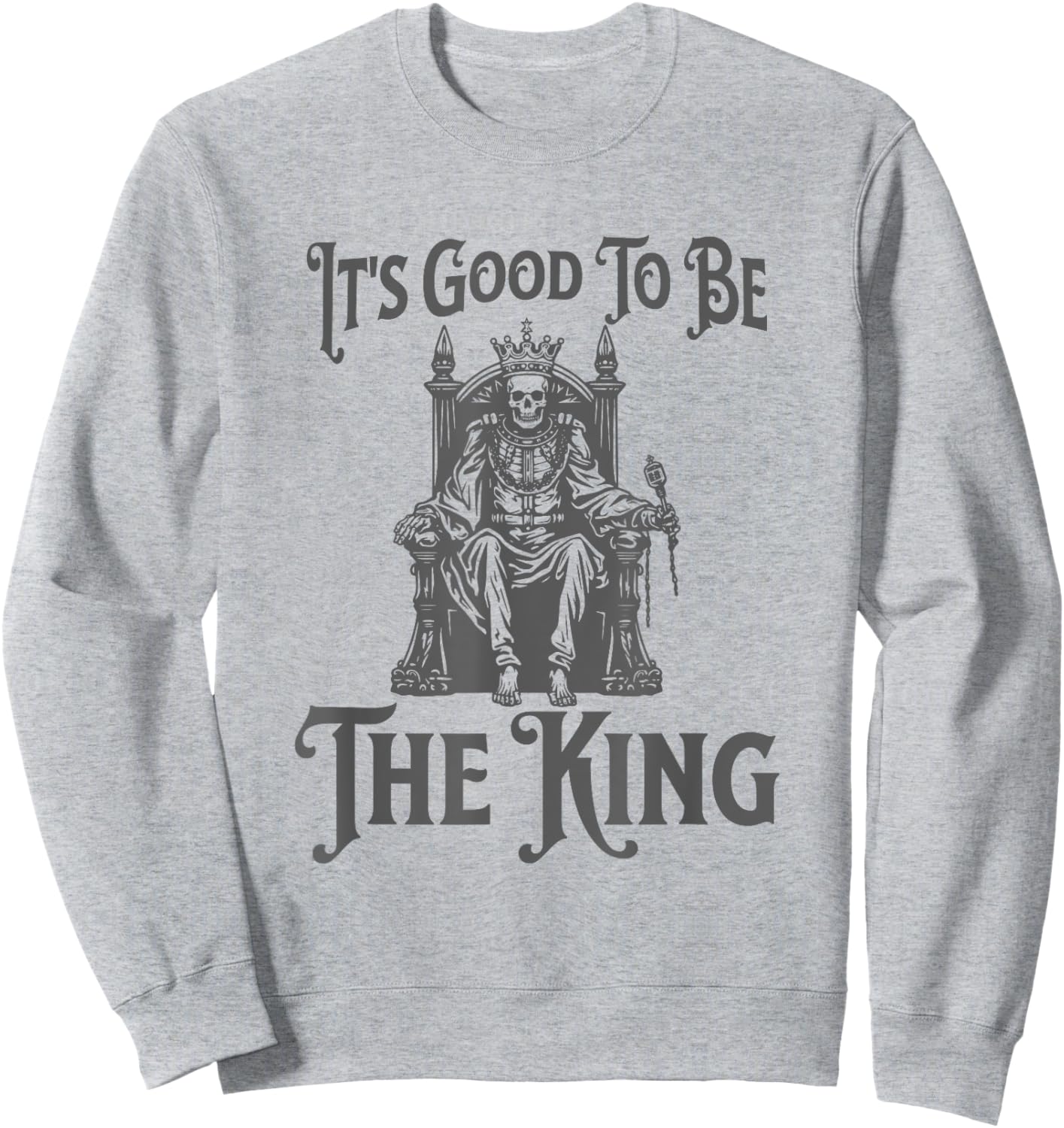 It's Good to Be the King - Fun King Crown Sweatshirt - Sweatshirt | Ash
