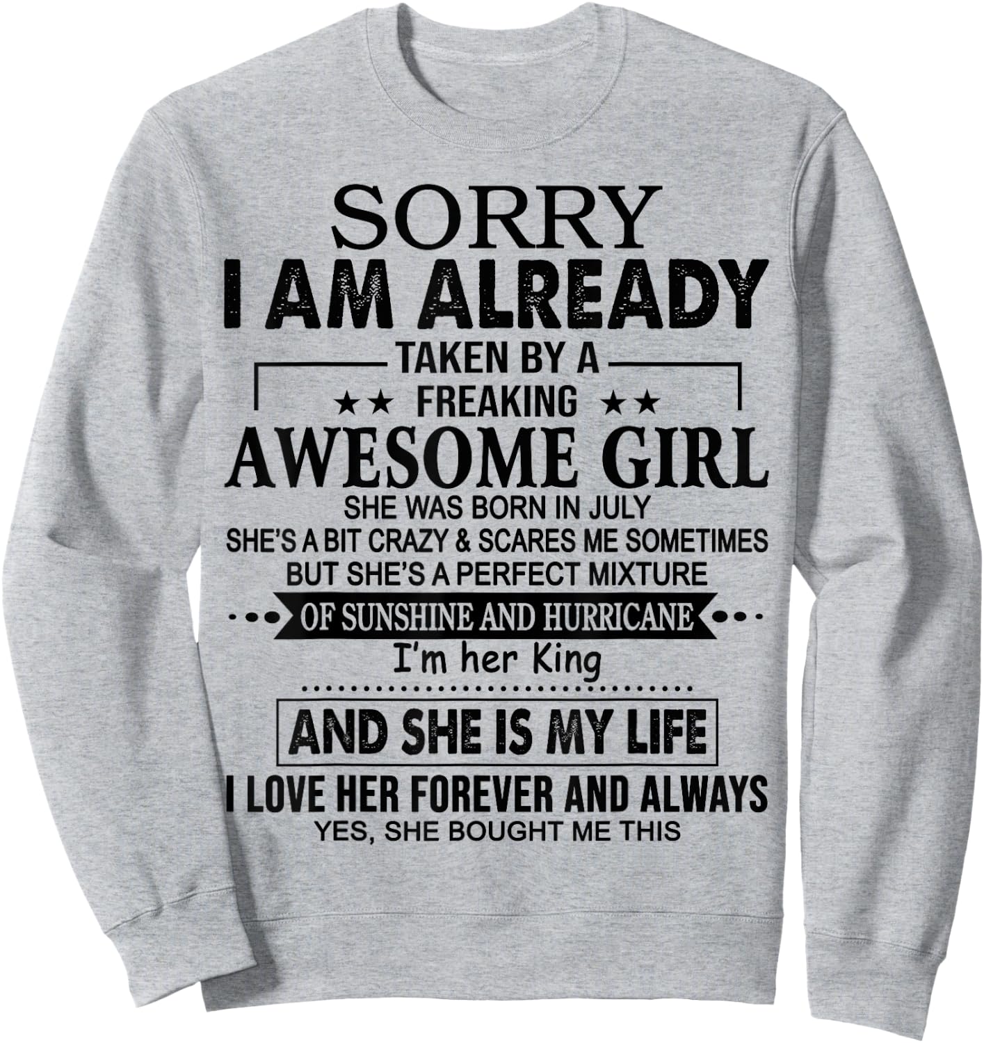 Sorry I am already taken by a freaking awesome girl JULY Sweatshirt - Sweatshirt | Ash