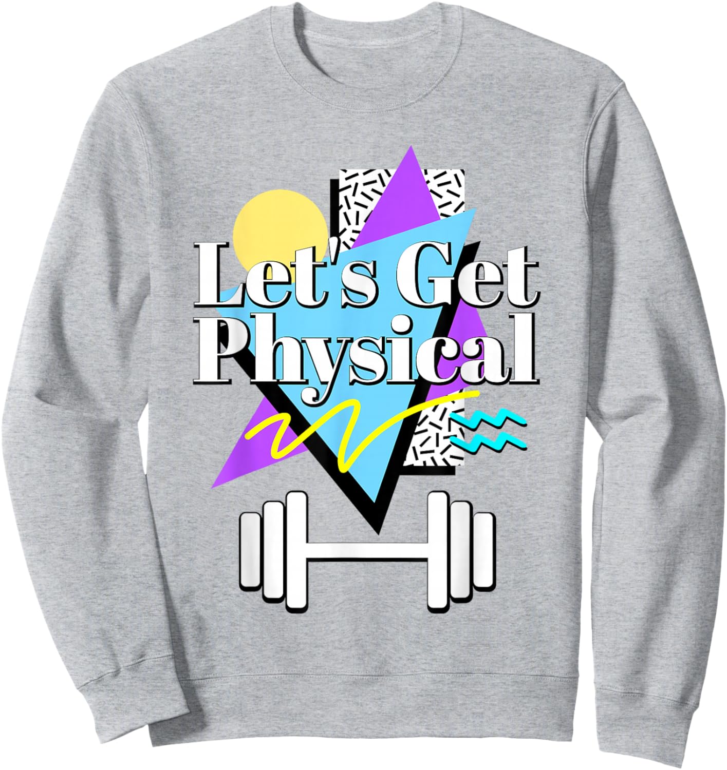 Let’s Get Physical 80's 90s Retro Style Workout Gym Fitness Sweatshirt - Sweatshirt | Ash