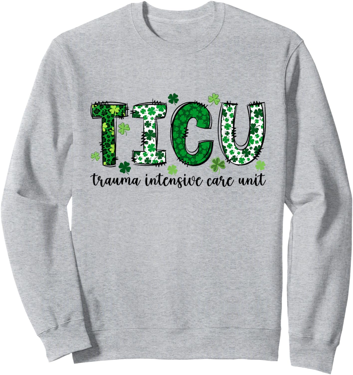 ER Trauma Neuro ICU Nurse Team St Patrick's Day Trauma Nurse Sweatshirt - Sweatshirt | Ash