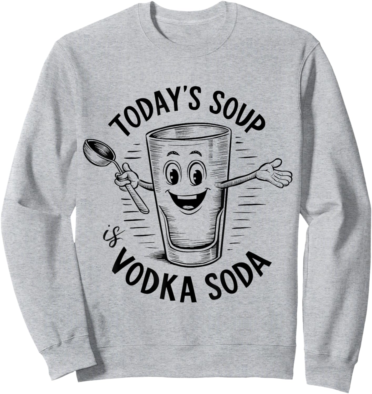 Funny Today's Soup Is Vodka Soda Wine Lovers Sweatshirt - Sweatshirt | Ash