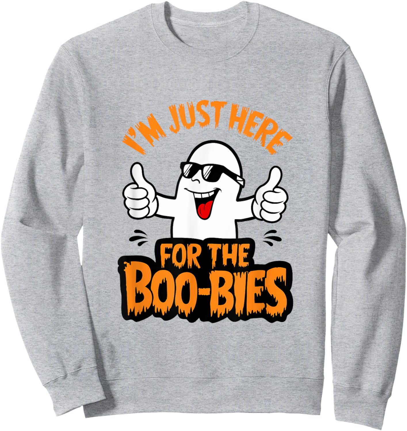 I'm Just Here For The Boo-bies Ghost Funny Naughty Halloween Sweatshirt - Sweatshirt | Ash