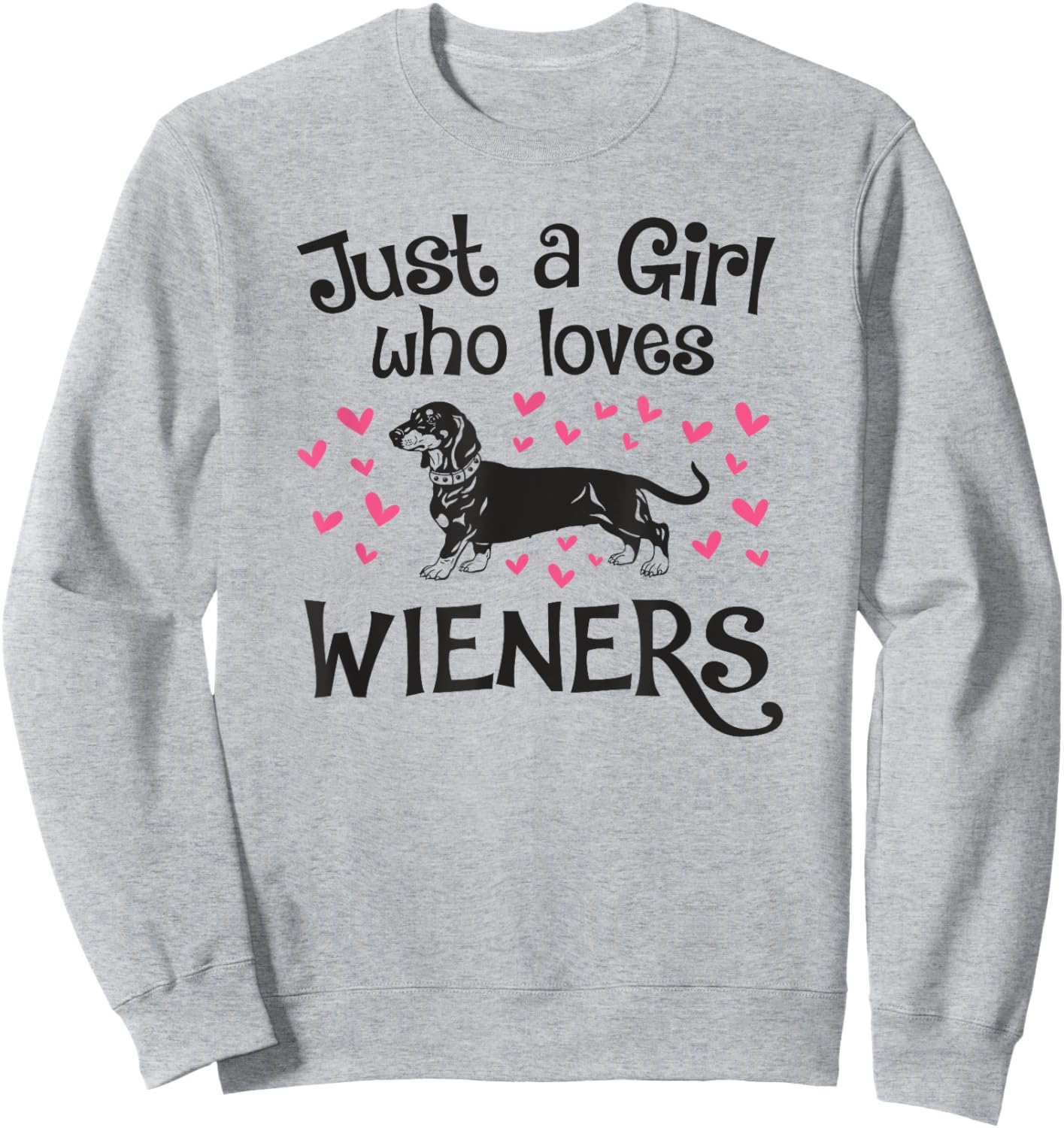 JUST A GIRL WHO LOVES WIENERS Dogs Funny Dachshund Owner Mom Sweatshirt - Sweatshirt | Ash