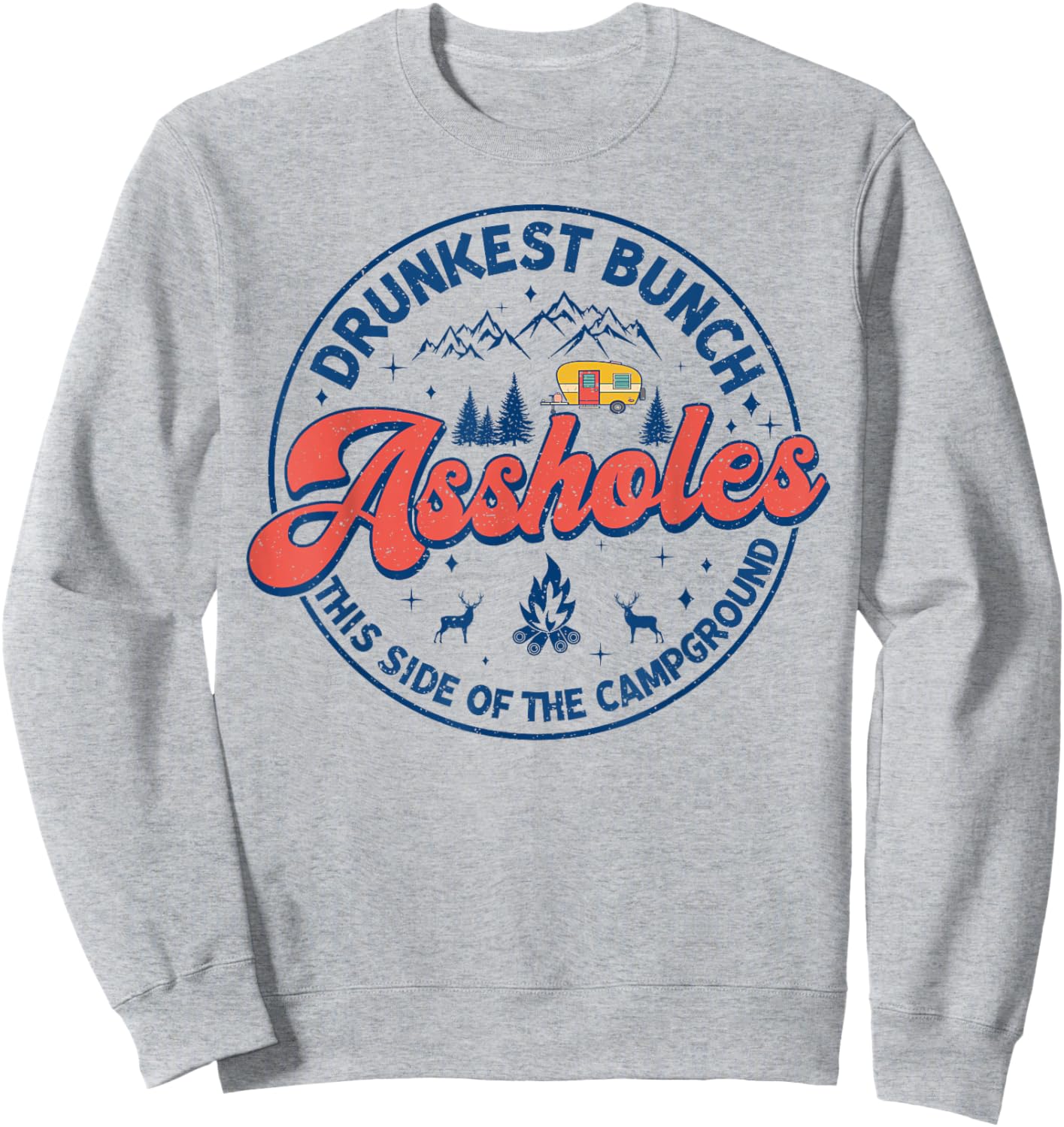 Drunkest Bunch Of Assholes This Side Of The Campground Camp Sweatshirt - Sweatshirt | Ash