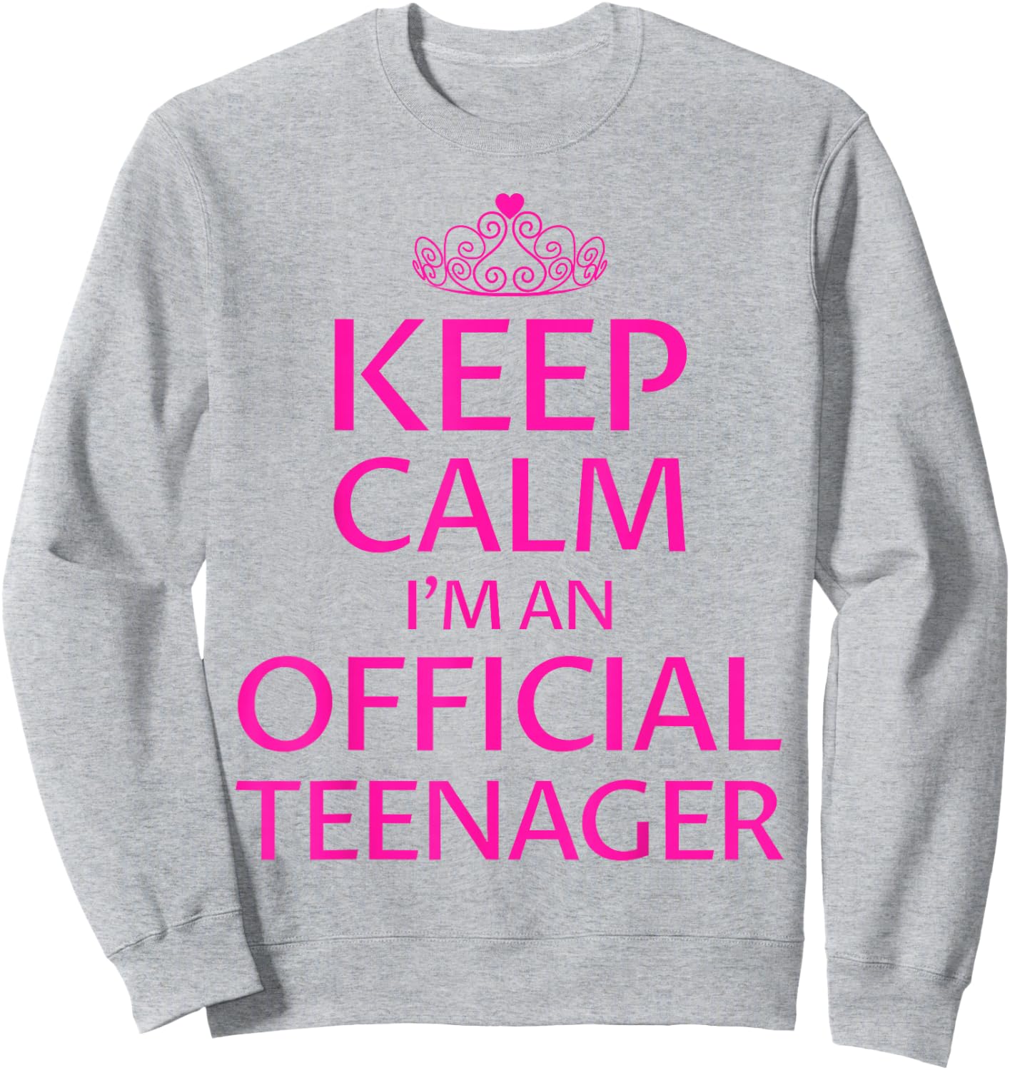 Keep Calm I'm An Official Teenager Shirt Girls 13th Birthday Sweatshirt - Sweatshirt | Ash