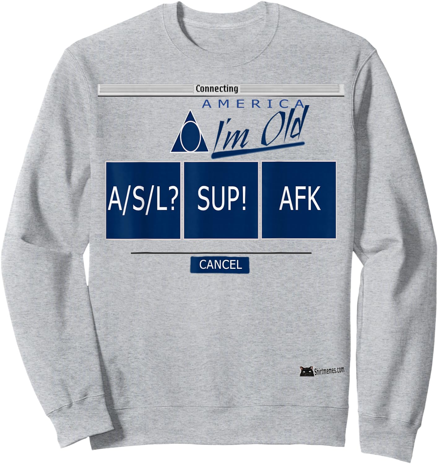 America i'm old funny vintage AOL parody 90s A/S/L ASL 1990s Sweatshirt - Sweatshirt | Ash