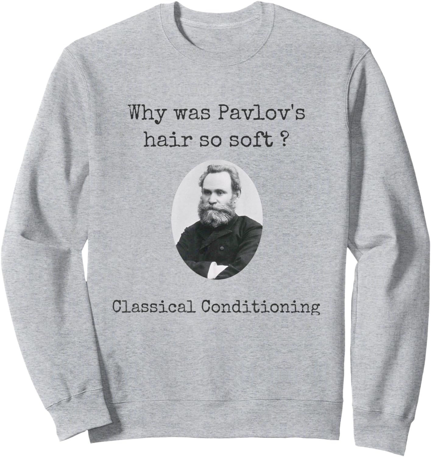 Psychology Shirt Pavlov's Hair Joke Funny Psychologist Sweatshirt - Sweatshirt | Ash