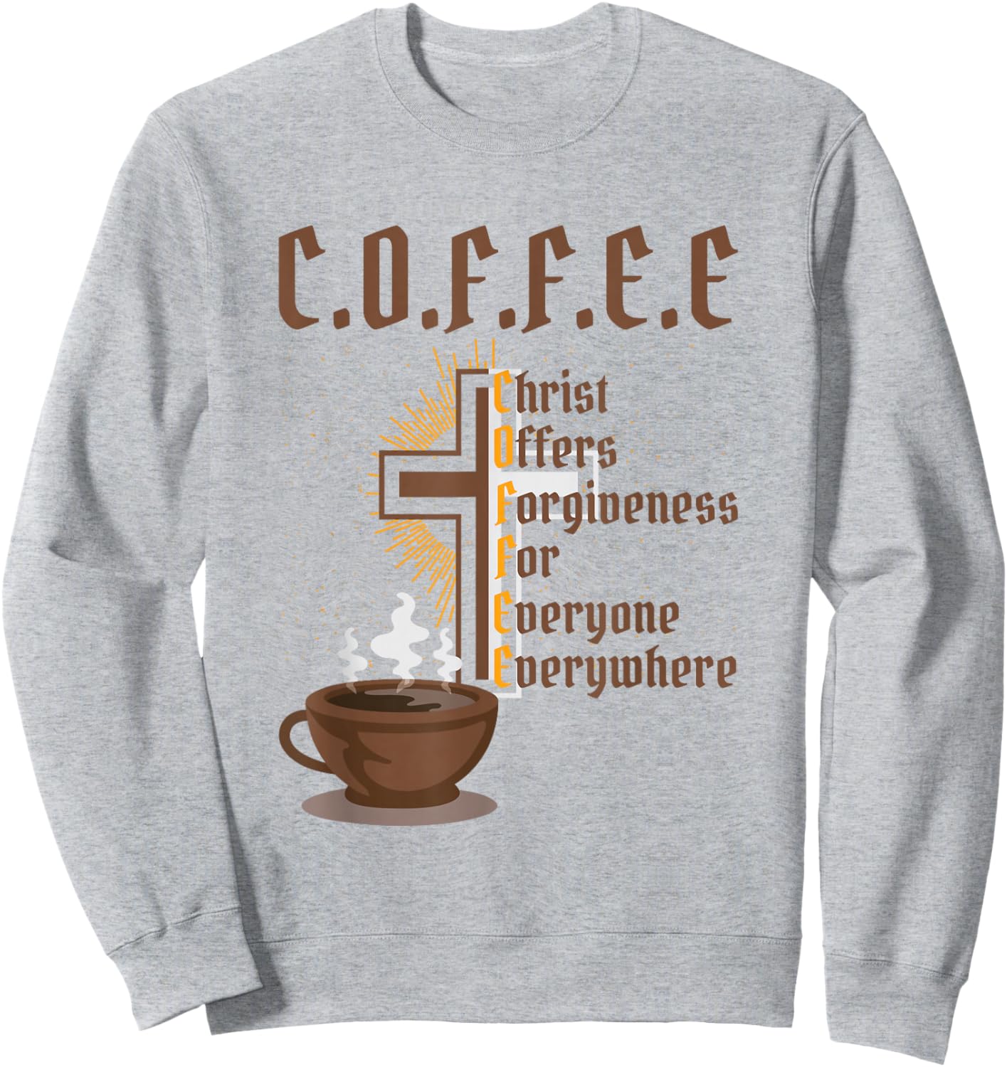 Coffee Christ Offers Forgiveness for Everyone Everywhere Sweatshirt - Sweatshirt | Ash