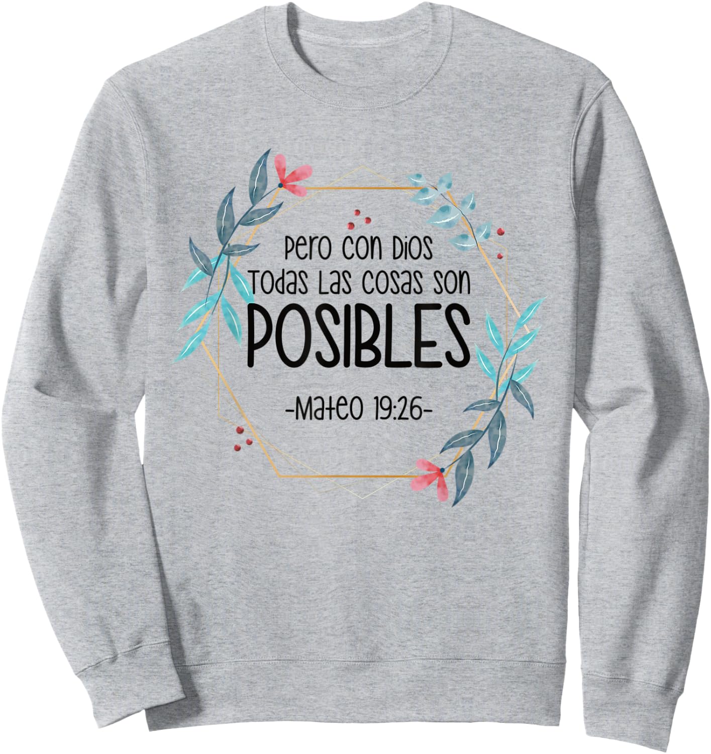 Pero Con Dios Todas Las Cosas Son Posibles Mateo 19:26 Sweatshirt - Sweatshirt | Ash