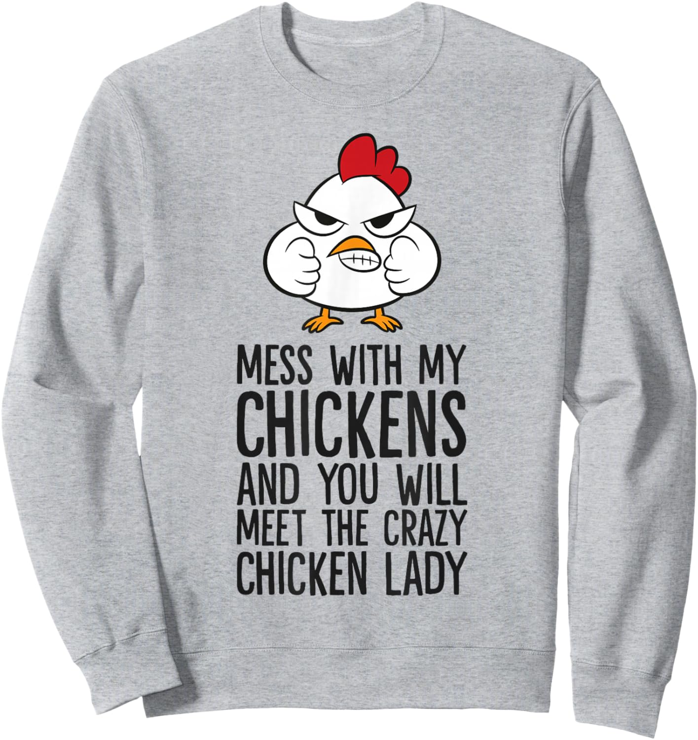 Mess With My Chickens You Will Meet The Crazy Chicken Lady Sweatshirt - Sweatshirt | Ash