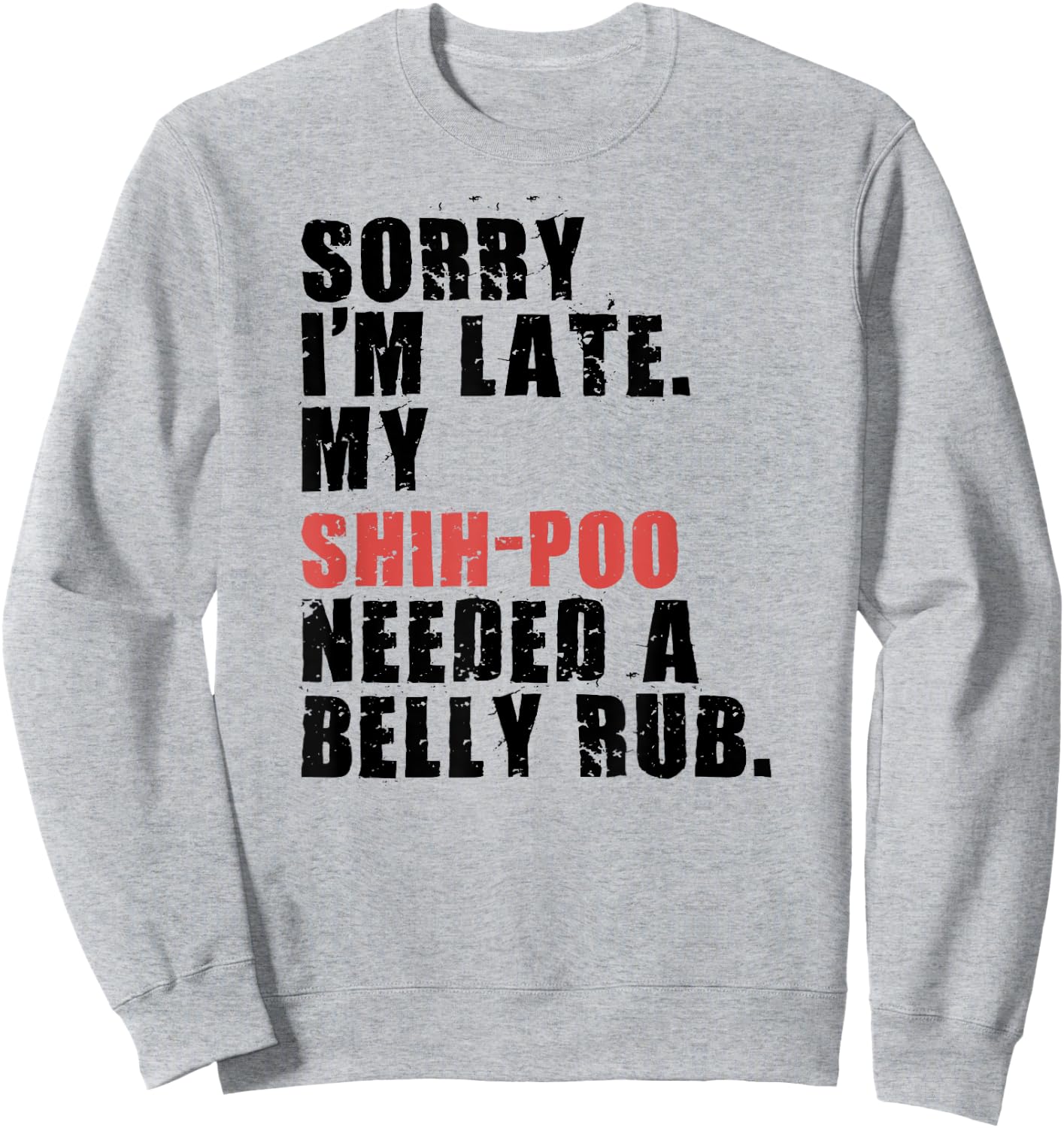Sorry I'm Late Shih-Poo Dog Saying ADC122l Sweatshirt - Sweatshirt | Ash